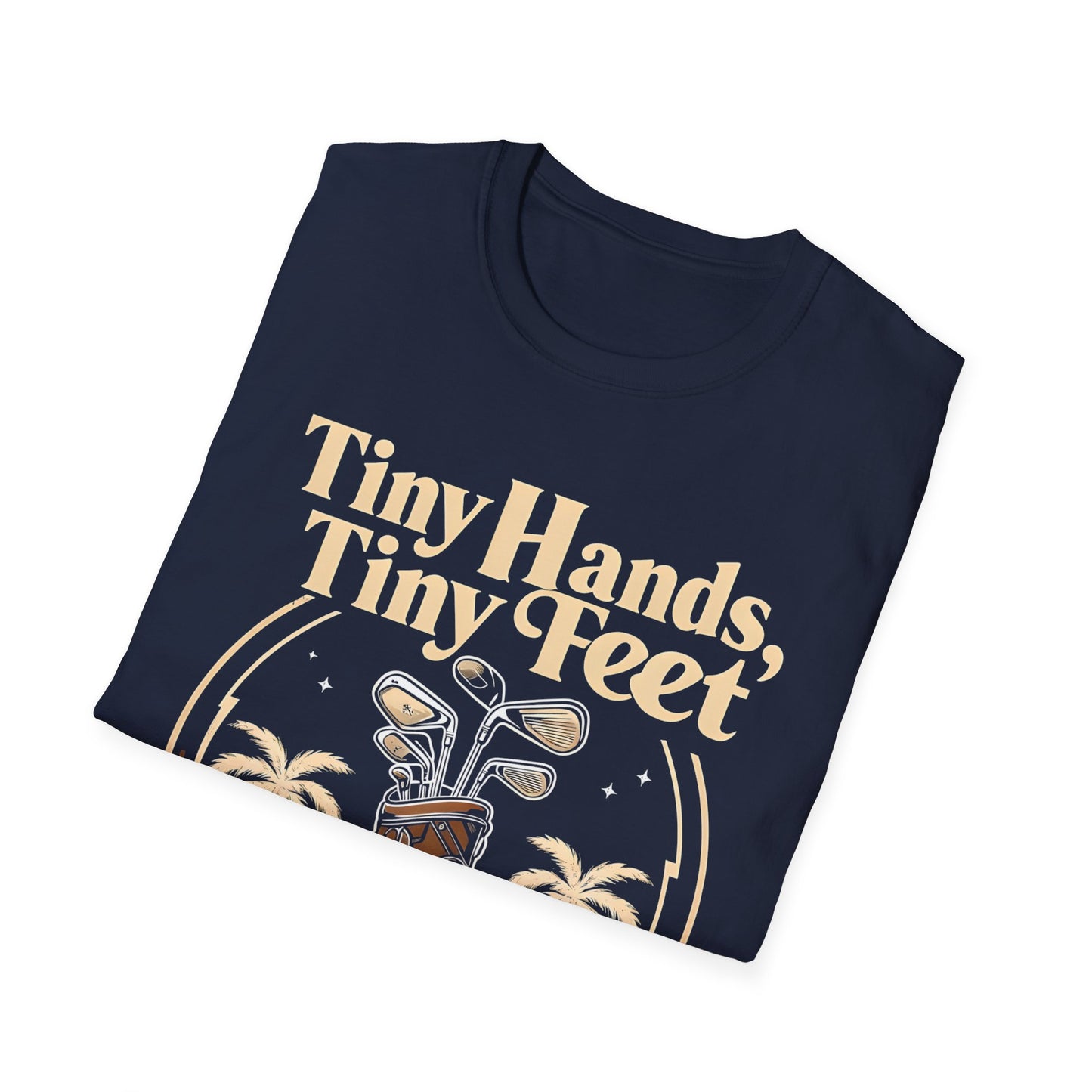 Tiny Hands, Tiny Feet All He Does is Golf and Tweet - unisex t-shirt, Protest tshirt, anti-Trump tee, useless FLOTUS - 47