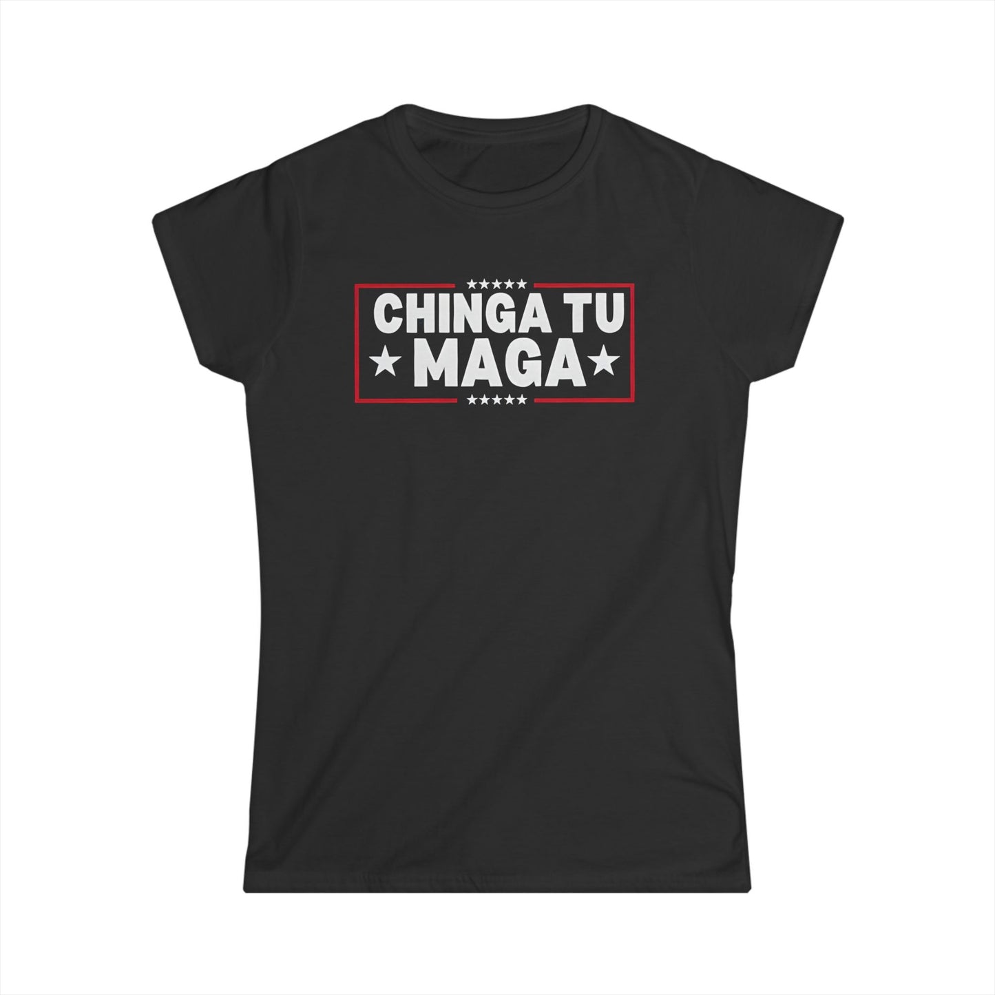 Chinga Tu MAGA front and back Ladies Fit Tee, Empowering T-Shirt, Trendy Graphic Tee, Gift for Activists, Women's Statement Shirt