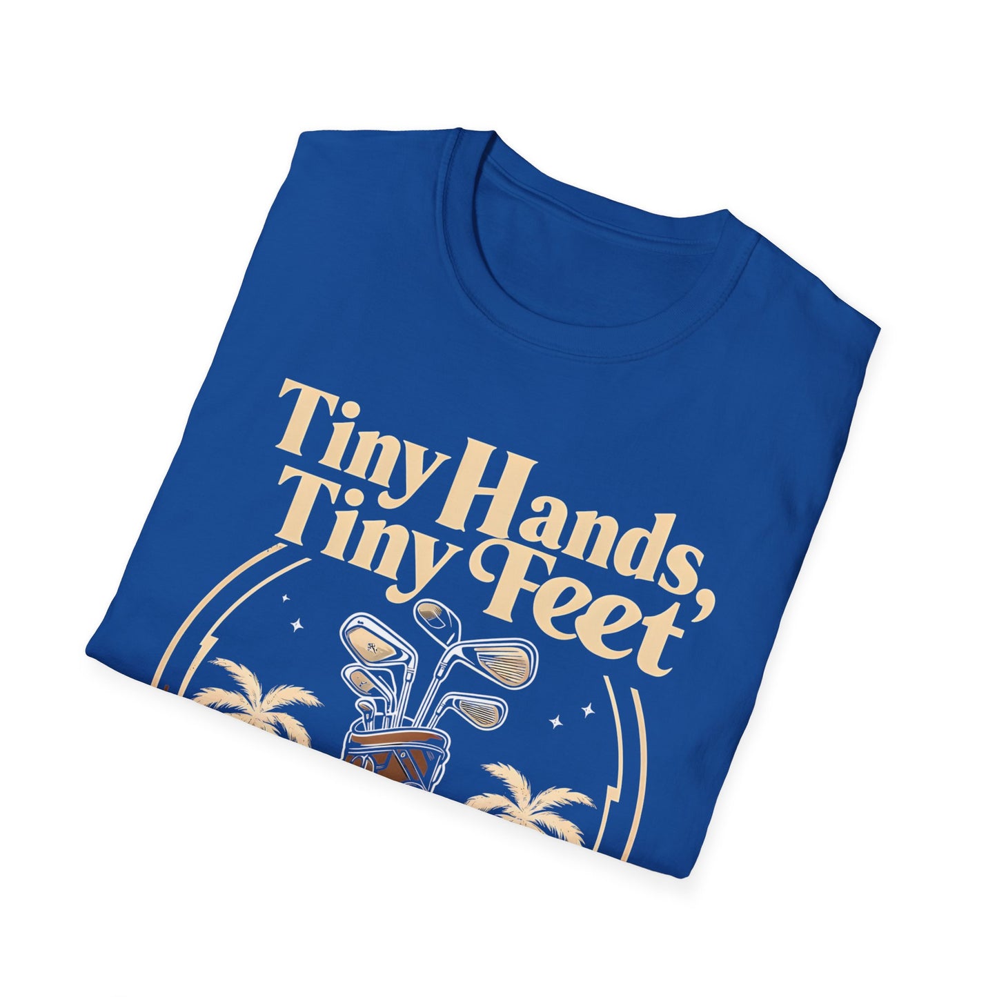 Tiny Hands, Tiny Feet All He Does is Golf and Tweet - unisex t-shirt, Protest tshirt, anti-Trump tee, useless FLOTUS - 47