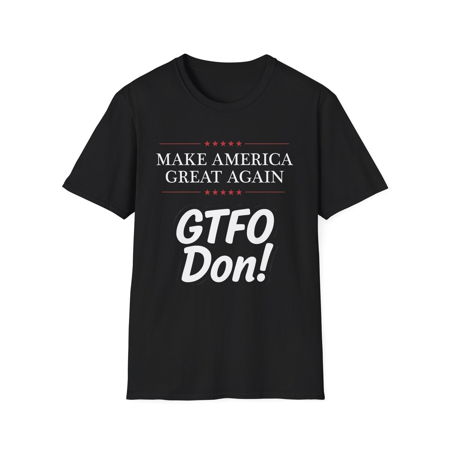 Make America Great Again GTFO Don! t-shirt, activist tshirt, political tshirt, 8647 tshirt, FLOTUS-47