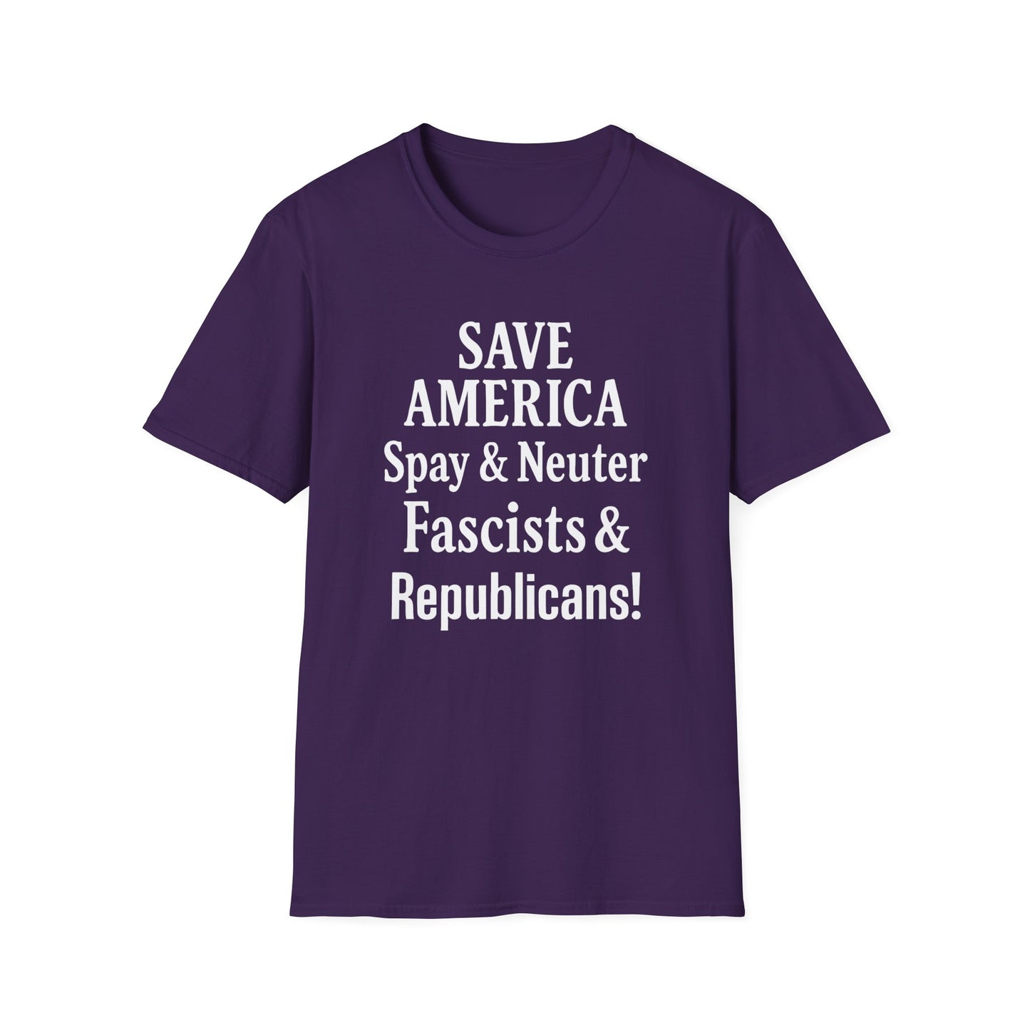 Save America, Spay & Neuter Fascists and Republicans Unisex T-shirt ,Activism Apparel, Casual Wear, Gift for Advocates, Black Tee