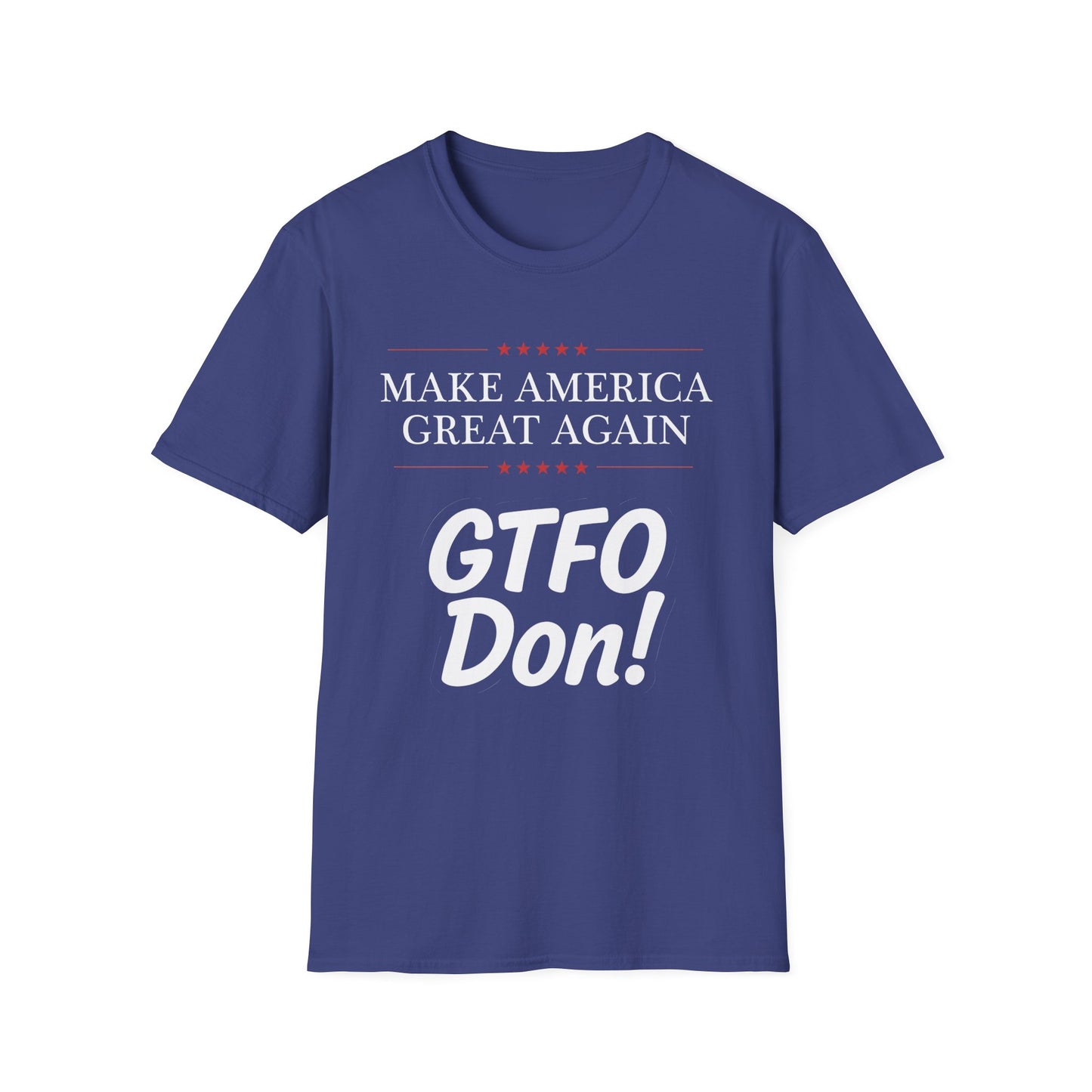 Make America Great Again GTFO Don! t-shirt, activist tshirt, political tshirt, 8647 tshirt, FLOTUS-47