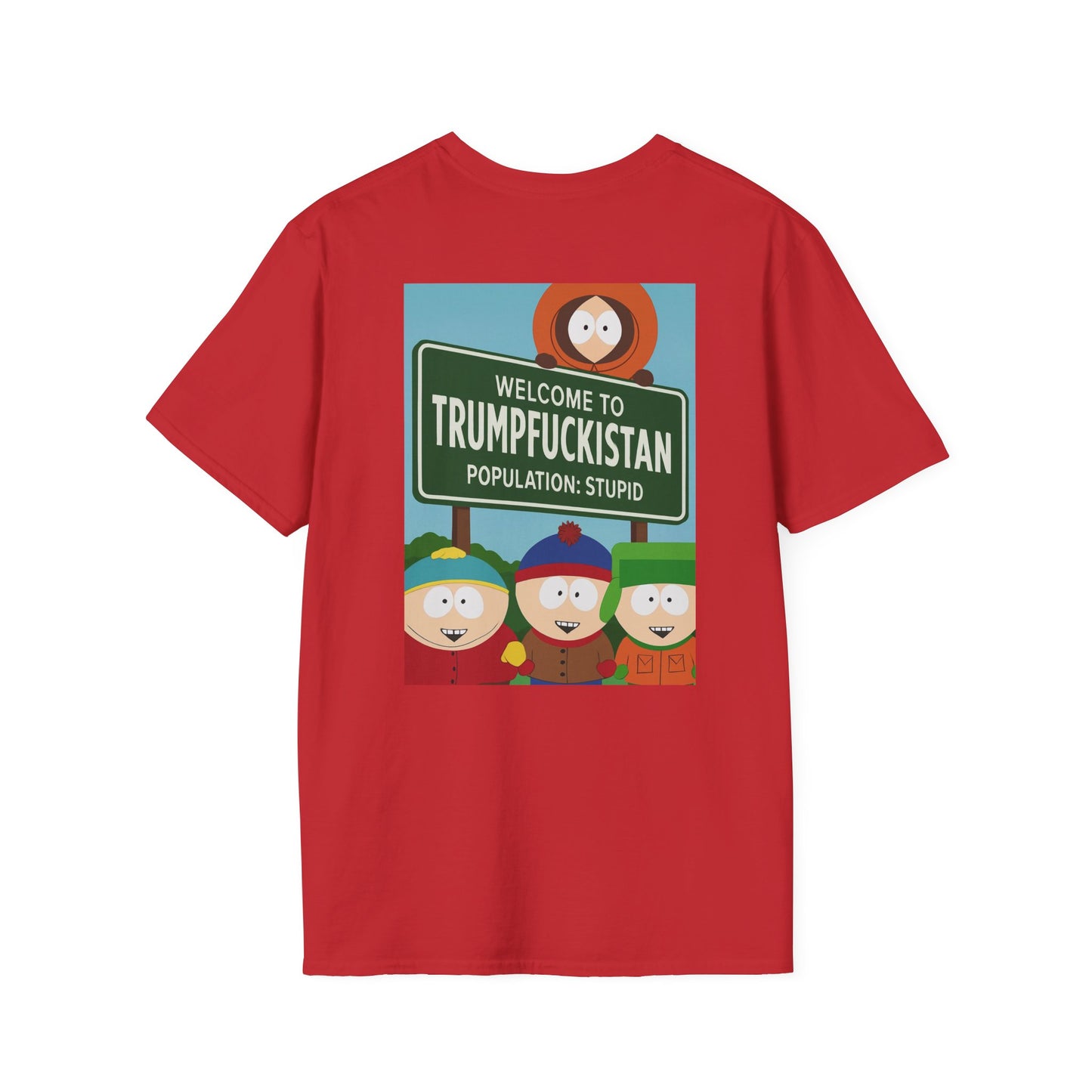 Trumpfuckistan - Population Stupid Funny Graphic Tee: Unisex Softstyle T-Shirt with Humorous, Quirky Gift for Friends, Casual Wear, Perfect for Parties