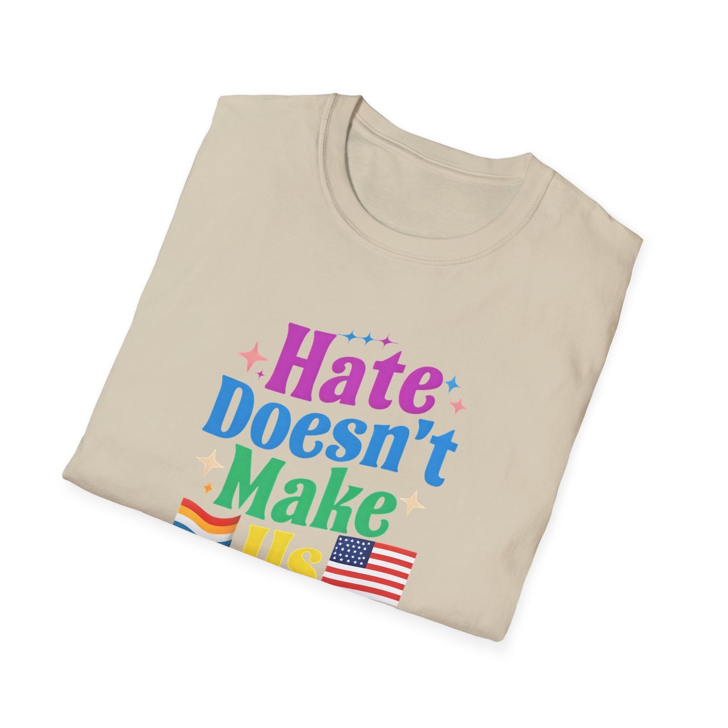 Hate Doesn't Make Us Great T-Shirt | Unisex Softstyle Tee, LGBTQ Pride, Equality, Love Wins, Rainbow Graphic Tee, Wearable Message