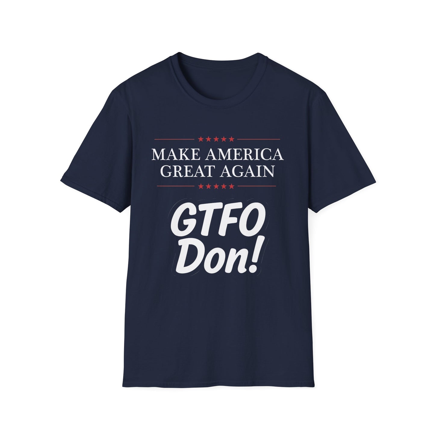 Make America Great Again GTFO Don! t-shirt, activist tshirt, political tshirt, 8647 tshirt, FLOTUS-47
