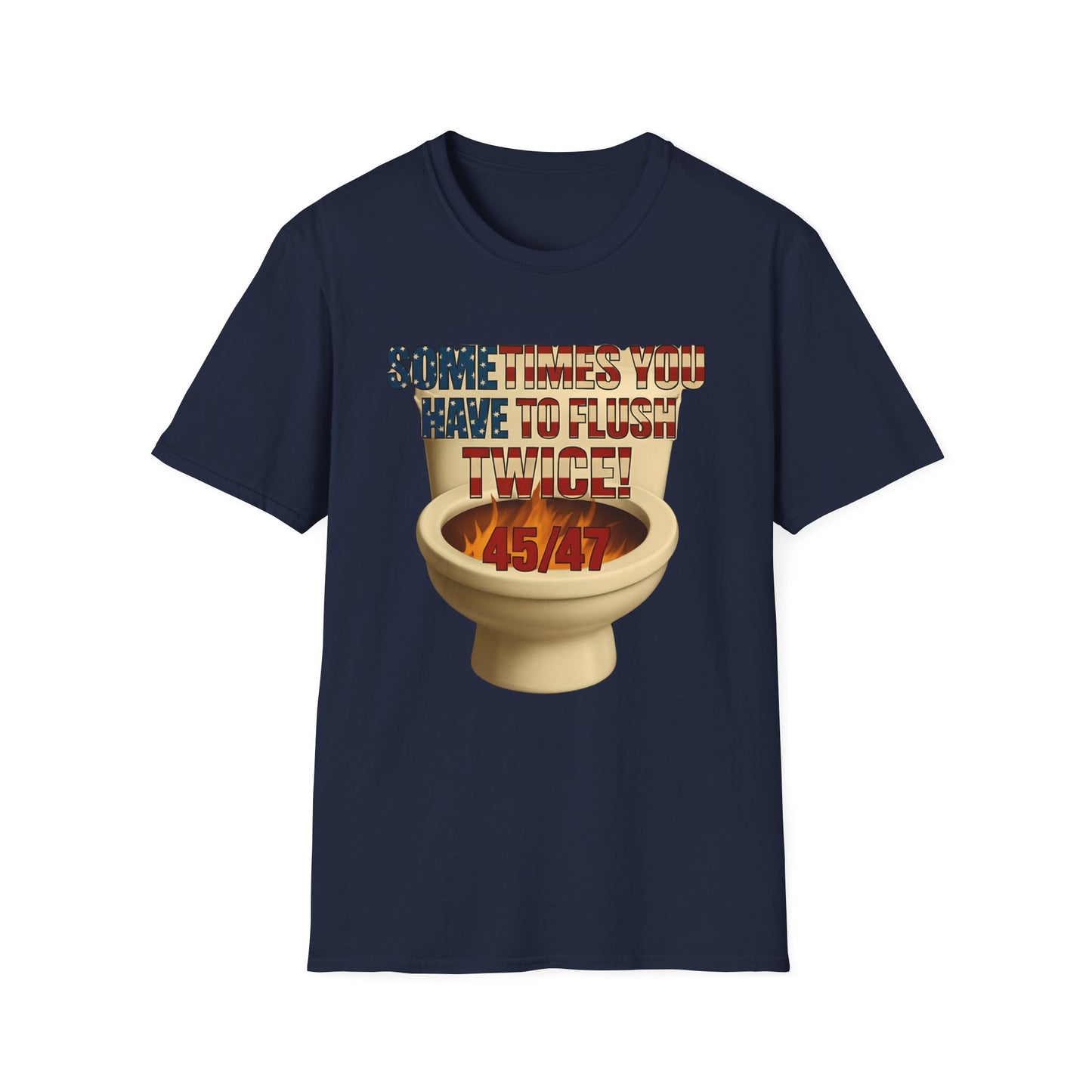 Sometimes You Have to Flush Twice 45/47 unisex T-Shirt, Graphic Tee, Gift for Him, Gag Gift, Quirky Shirt, Casual Wear