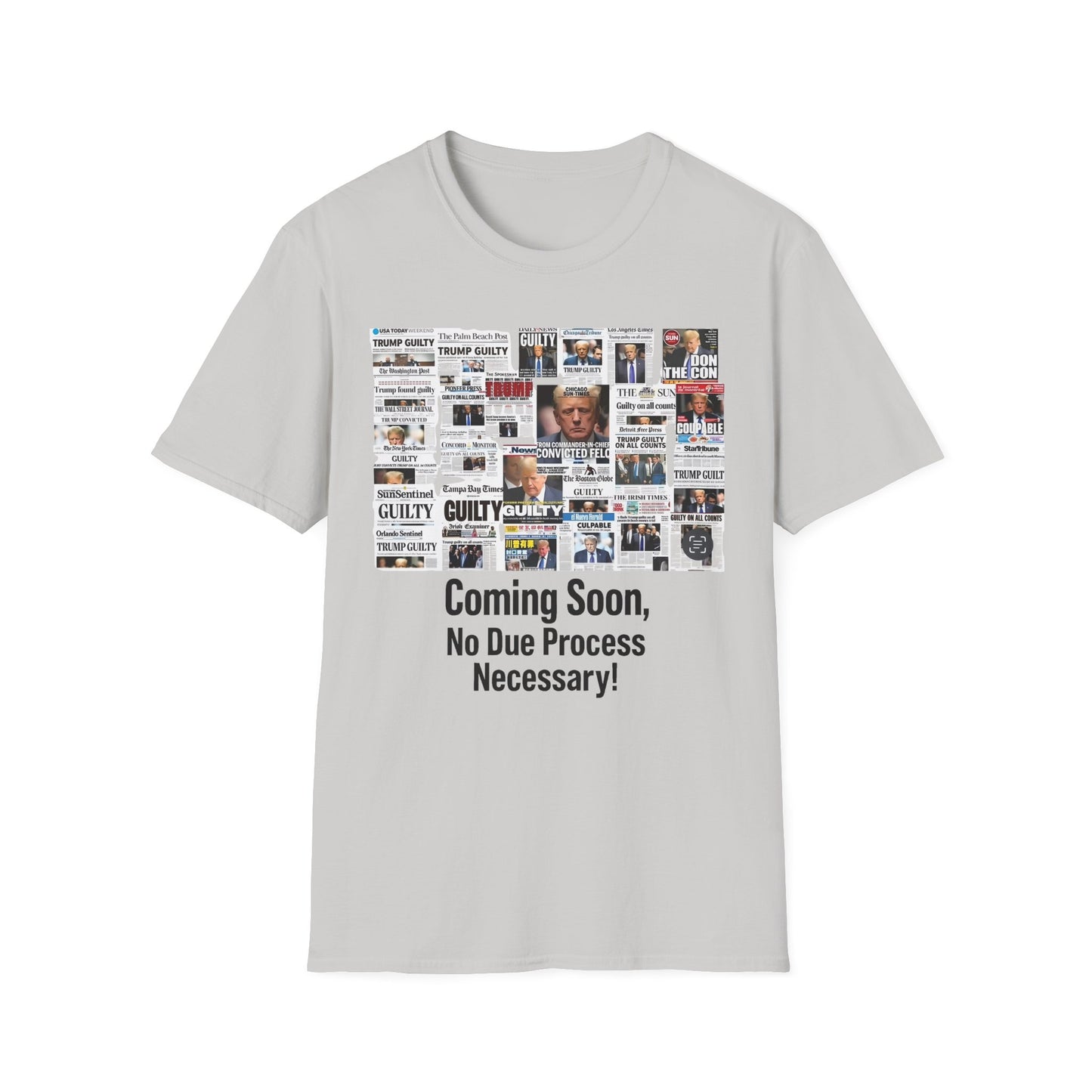 Coming Soon No Due Process Necessary! unisex anti-Trump tee, 34 felony counts tshirt, antiTrump statement apparel