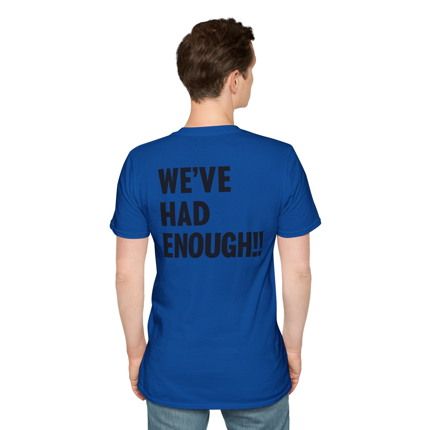 Impeach Trump!! front We've Had Enough back T-Shirt | Impeach Trump!!, Political Apparel, Comfortable Graphic Tee, Statement Top