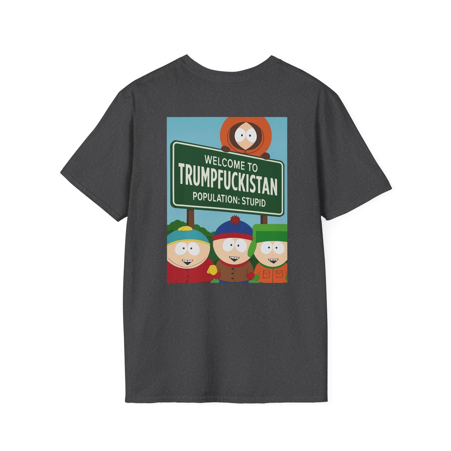 Trumpfuckistan - Population Stupid Funny Graphic Tee: Unisex Softstyle T-Shirt with Humorous, Quirky Gift for Friends, Casual Wear, Perfect for Parties