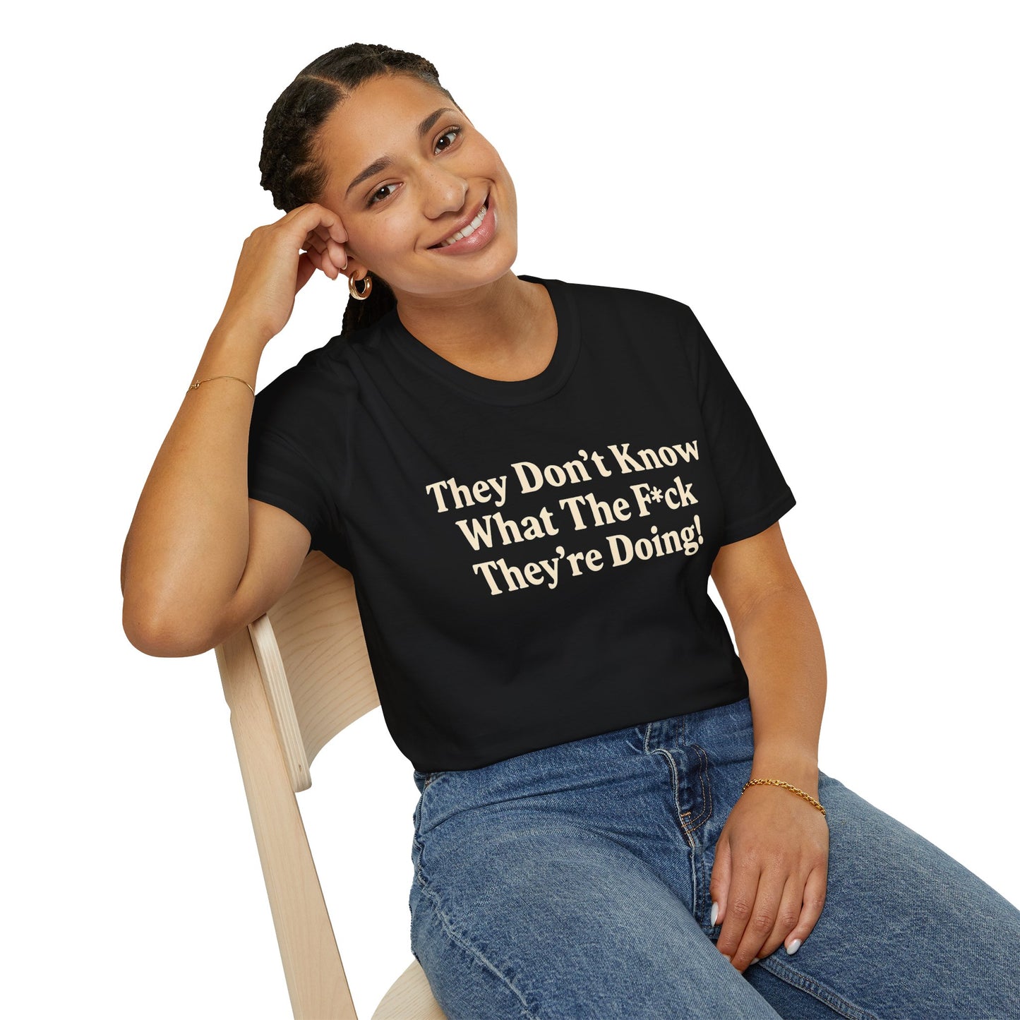 They don't know what the F*ck their doing unisex tshirt, Perfect for Statement Outfits, Casual Wear, Protest Events, 100 Days of Chaos