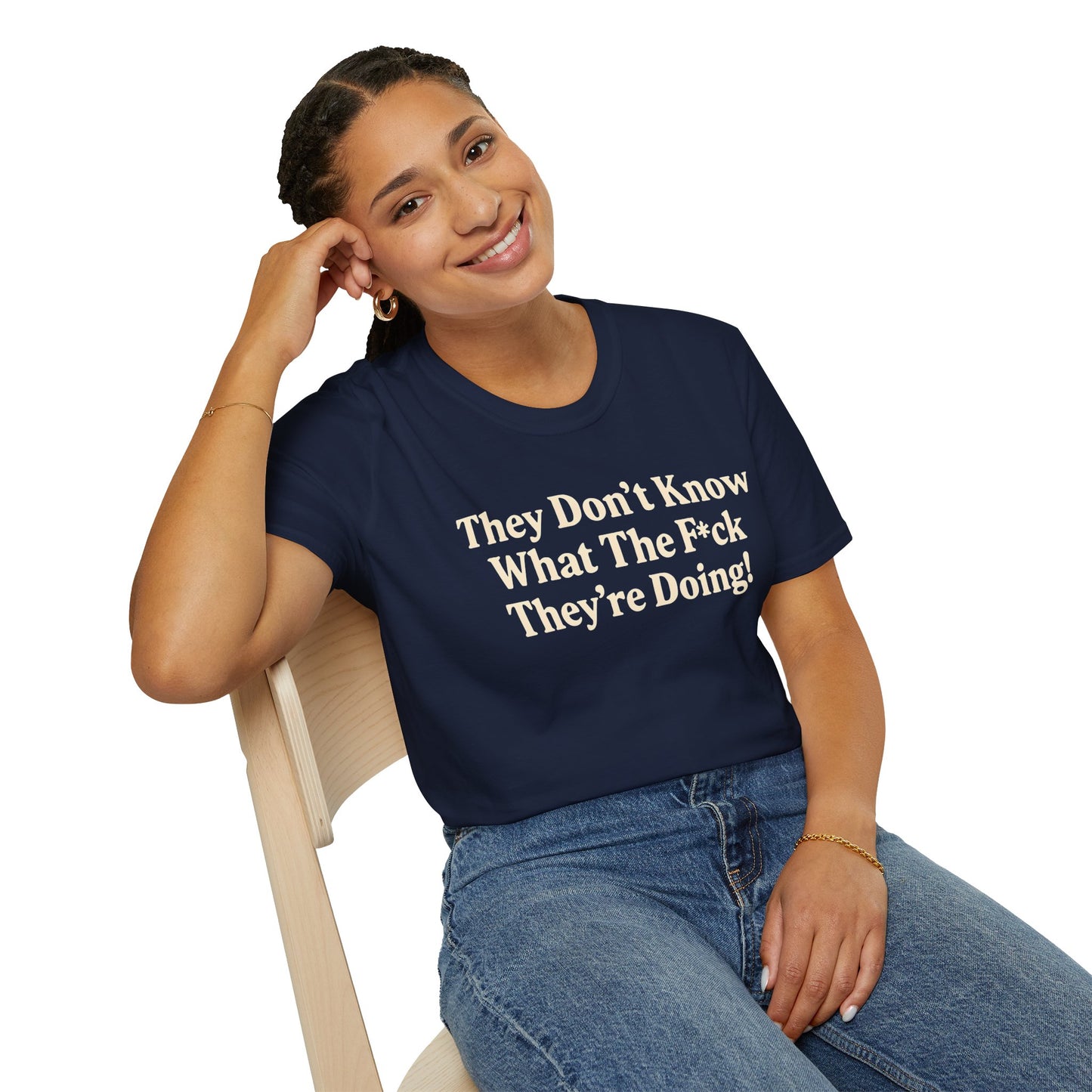 They don't know what the F*ck their doing unisex tshirt, Perfect for Statement Outfits, Casual Wear, Protest Events, 100 Days of Chaos