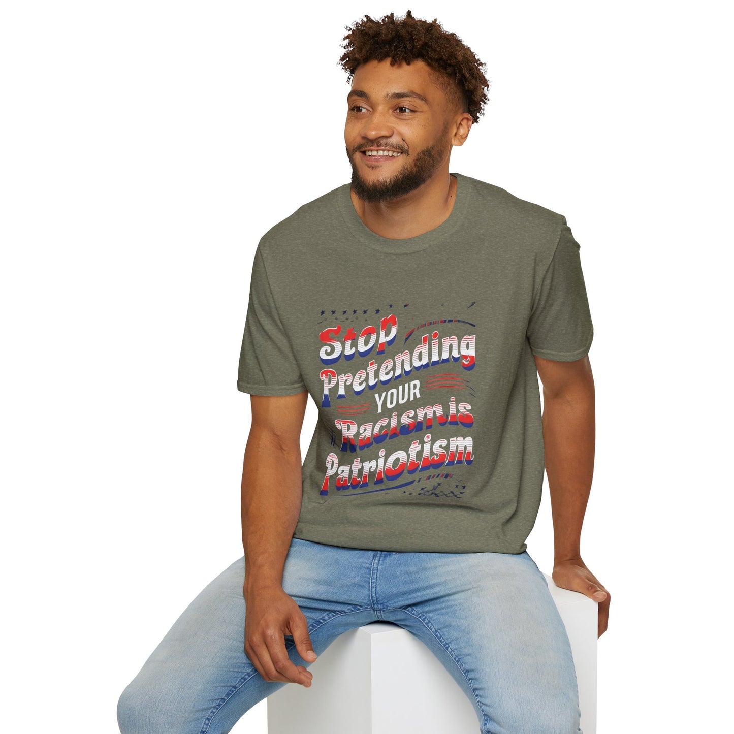 Stop Pretending Your Racism is Patriotism unisex tshirt, equal rights tshirt, anti racism shirt, patriotic anti racism shirt
