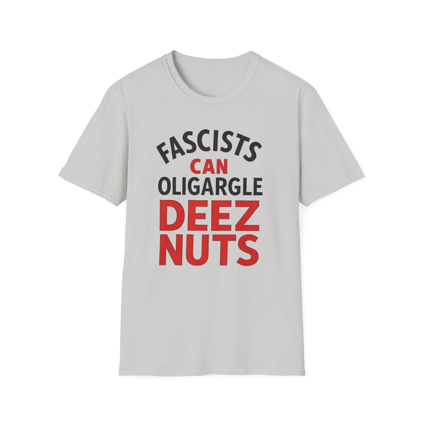 Humorous Unisex T-Shirt - 'Fascists Can Oligargle Deez Nuts'