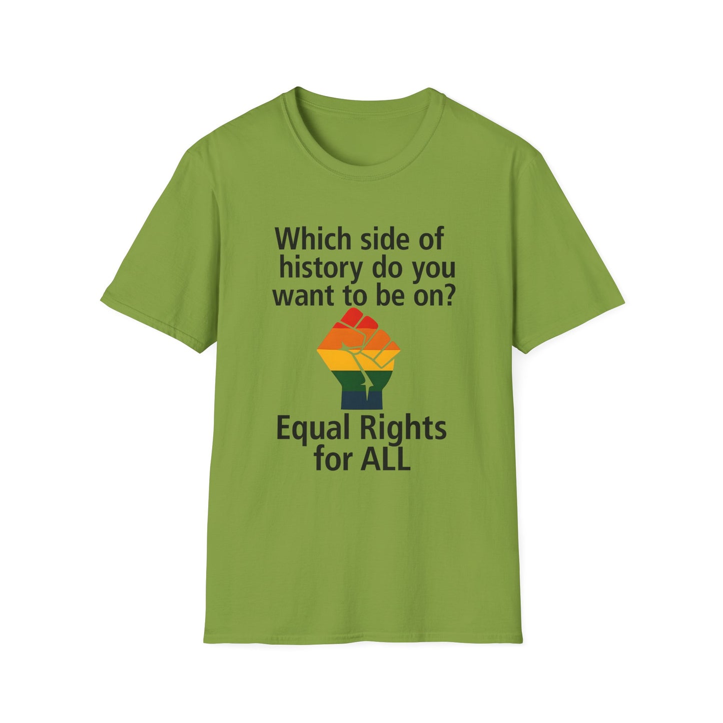 Equal Rights for All - What side of history do you want to be on? unisex T-shirt, Political Tee, Voter's Shirt, Casual Wear