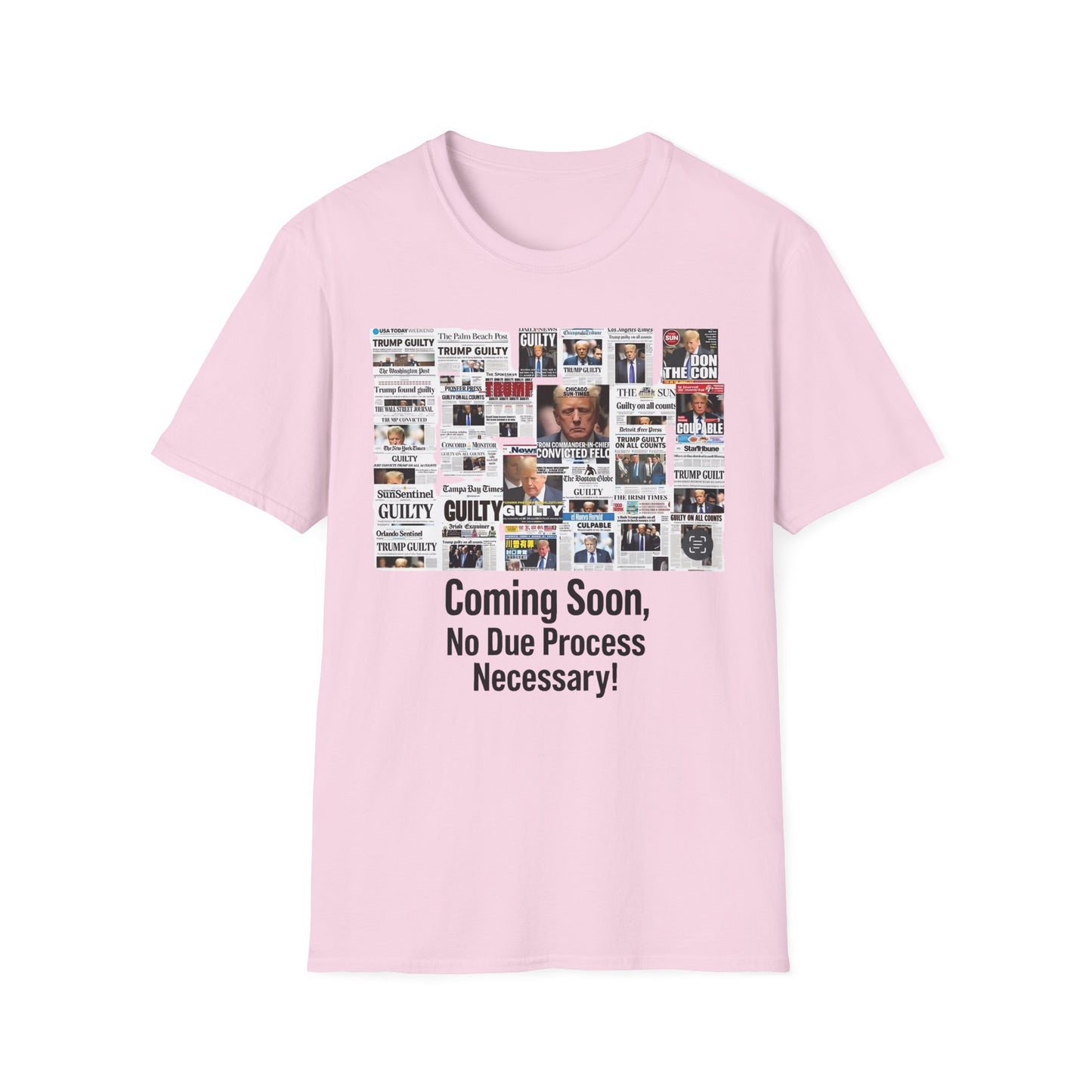 Coming Soon No Due Process Necessary! unisex anti-Trump tee, 34 felony counts tshirt, antiTrump statement apparel