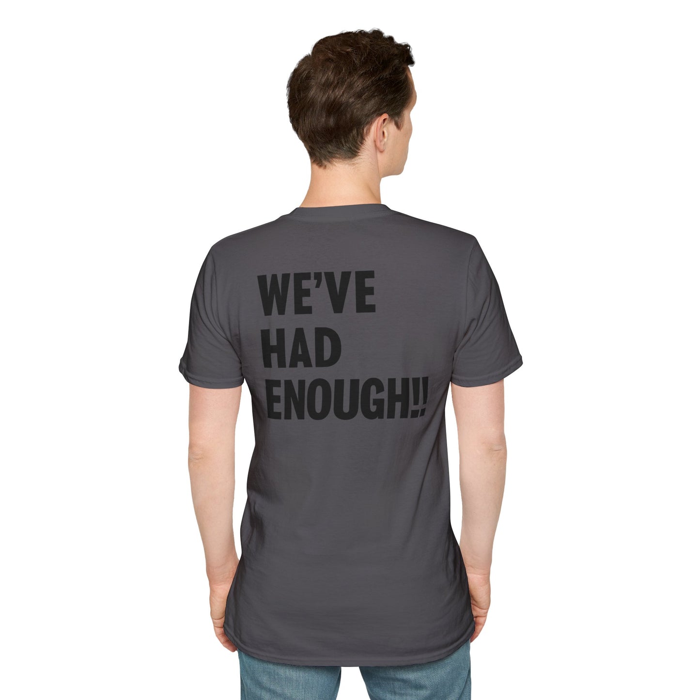 Impeach Trump!! front We've Had Enough back T-Shirt | Impeach Trump!!, Political Apparel, Comfortable Graphic Tee, Statement Top