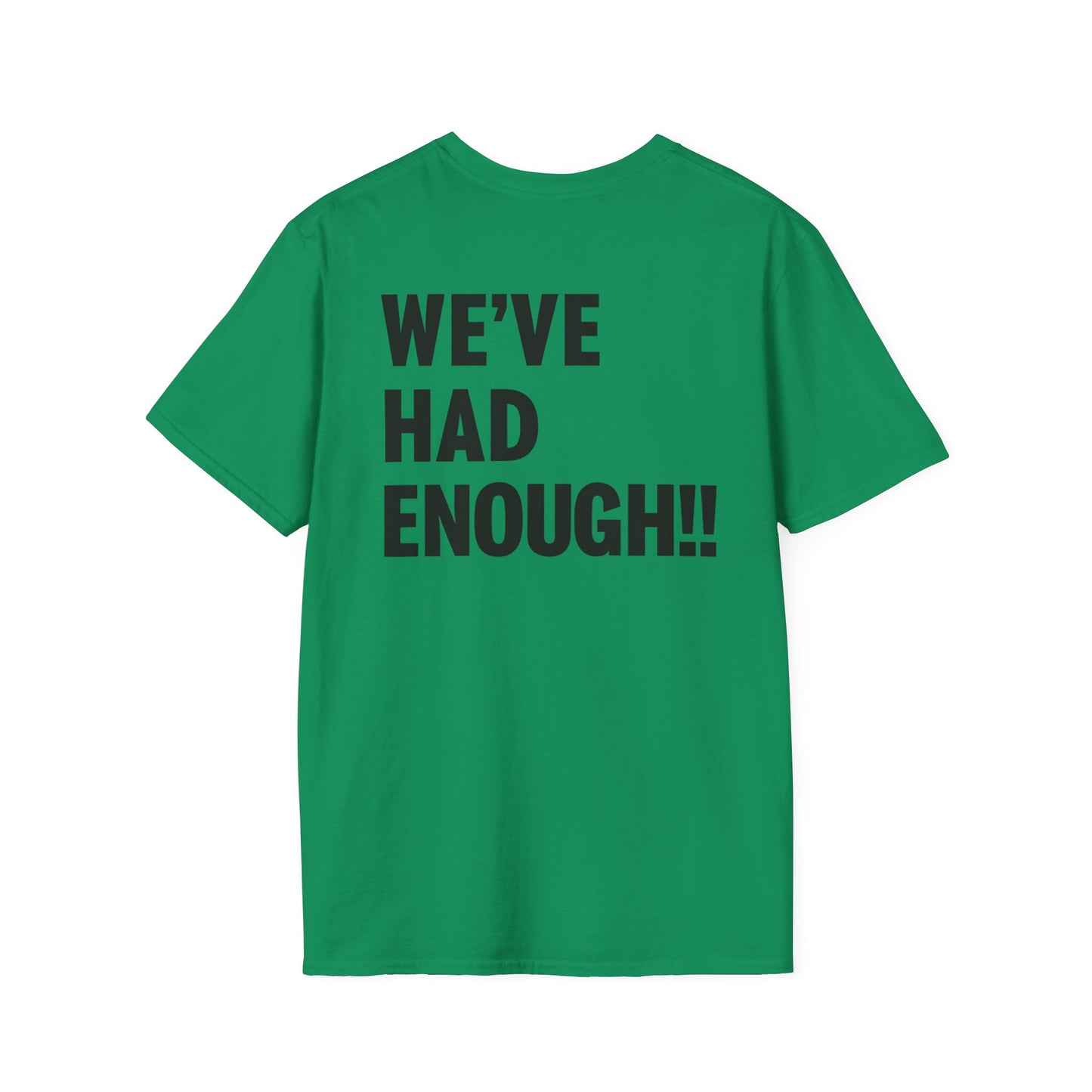 Impeach Trump!! front We've Had Enough back T-Shirt | Impeach Trump!!, Political Apparel, Comfortable Graphic Tee, Statement Top