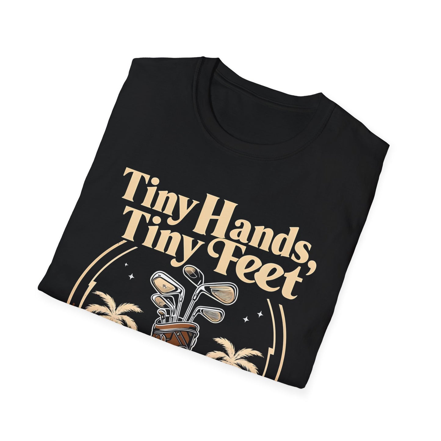 Tiny Hands, Tiny Feet All He Does is Golf and Tweet - unisex t-shirt, Protest tshirt, anti-Trump tee, useless FLOTUS - 47