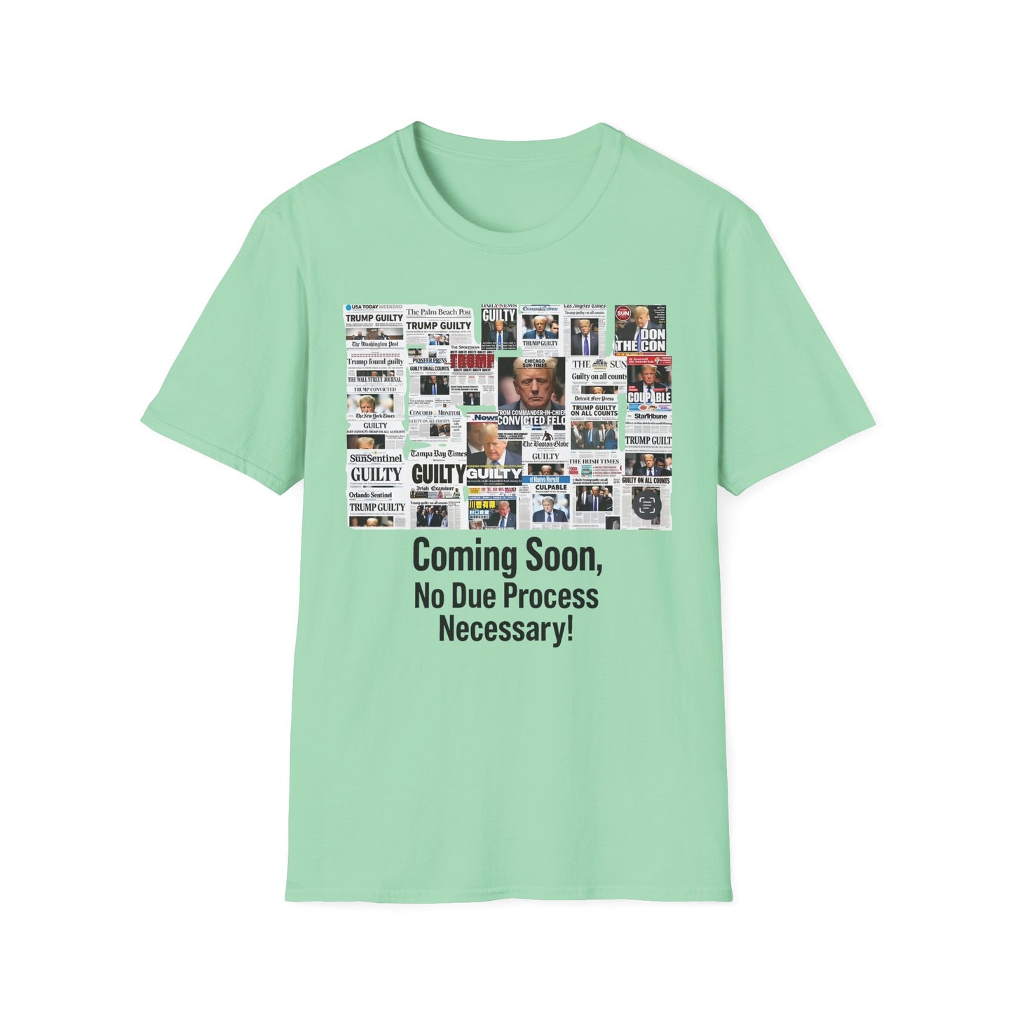 Coming Soon No Due Process Necessary! unisex anti-Trump tee, 34 felony counts tshirt, antiTrump statement apparel