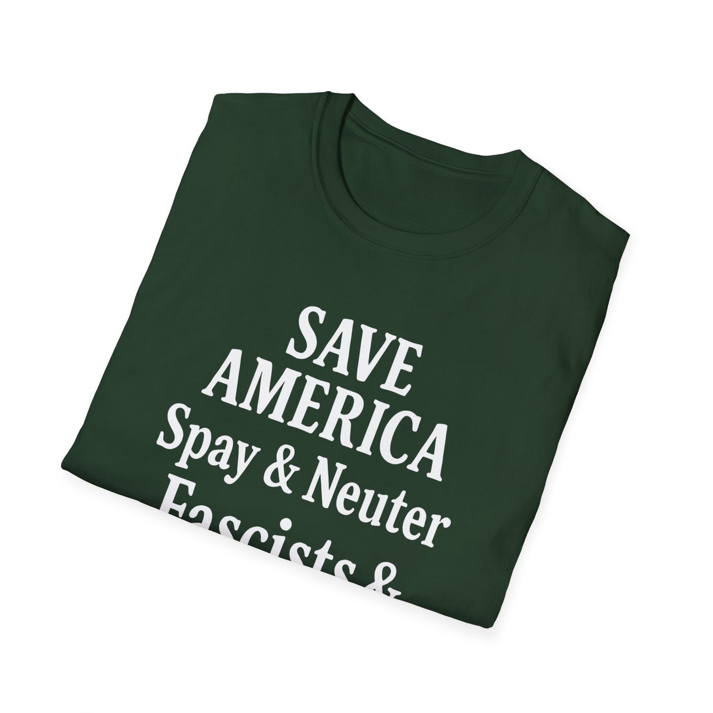 Save America, Spay & Neuter Fascists and Republicans Unisex T-shirt ,Activism Apparel, Casual Wear, Gift for Advocates, Black Tee