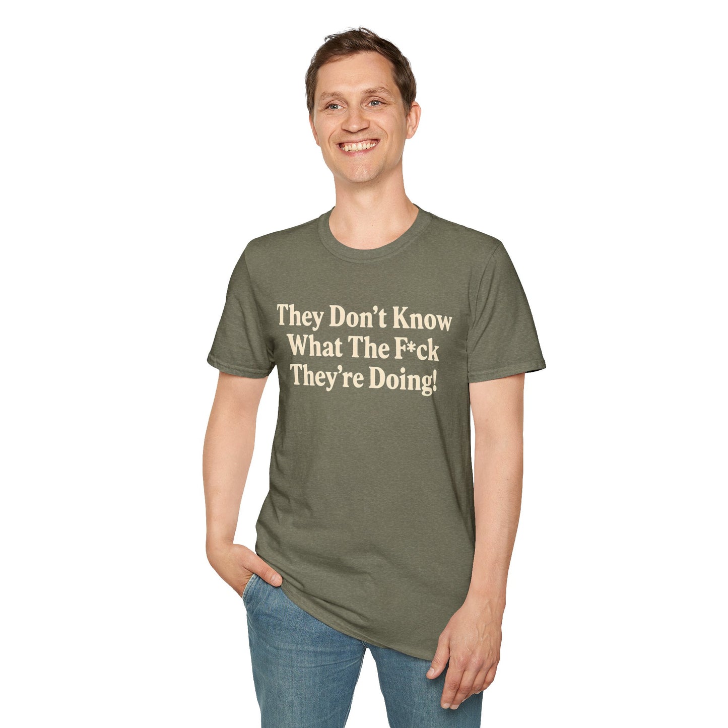 They don't know what the F*ck their doing unisex tshirt, Perfect for Statement Outfits, Casual Wear, Protest Events, 100 Days of Chaos