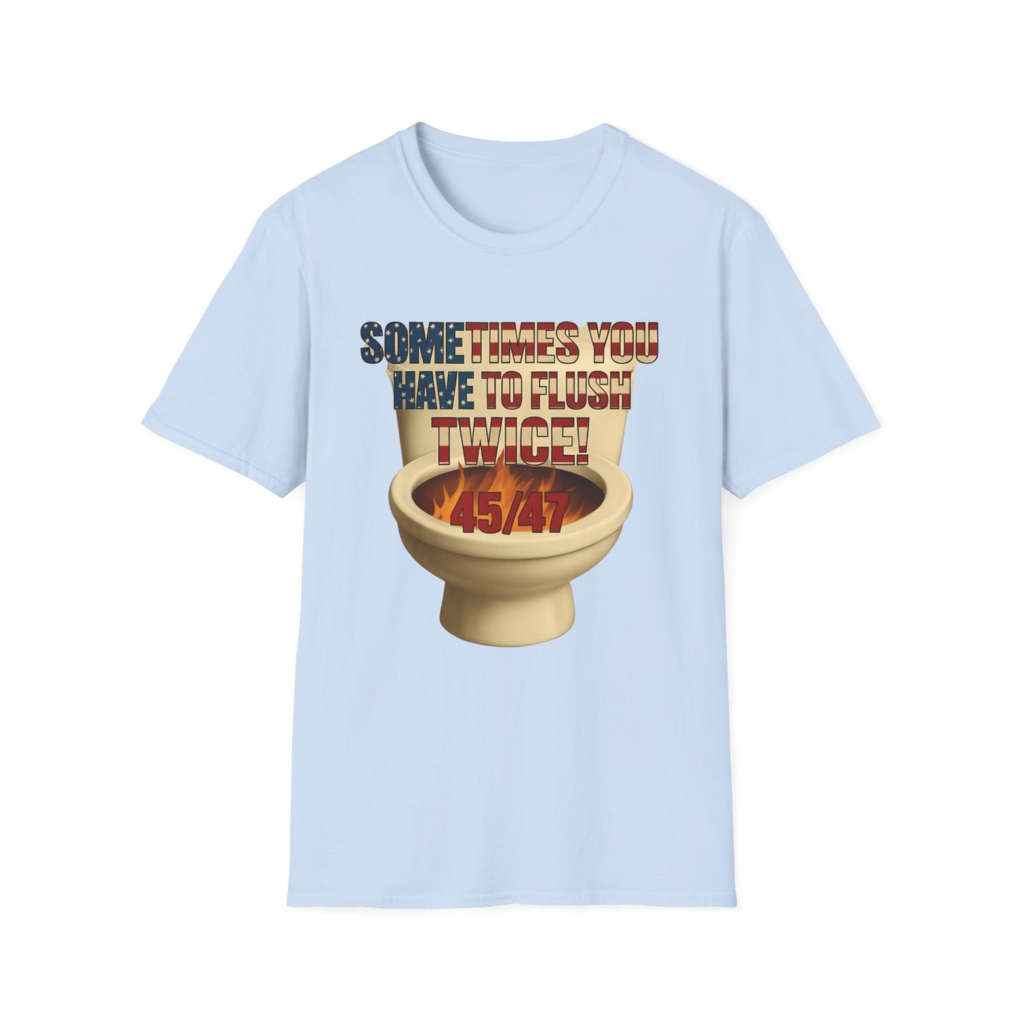 Sometimes You Have to Flush Twice 45/47 unisex T-Shirt, Graphic Tee, Gift for Him, Gag Gift, Quirky Shirt, Casual Wear