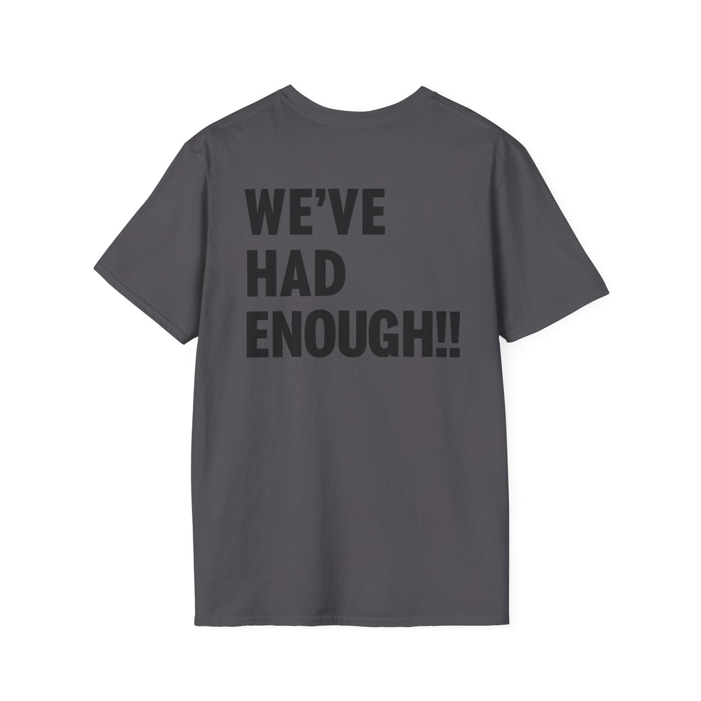 Impeach Trump!! front We've Had Enough back T-Shirt | Impeach Trump!!, Political Apparel, Comfortable Graphic Tee, Statement Top