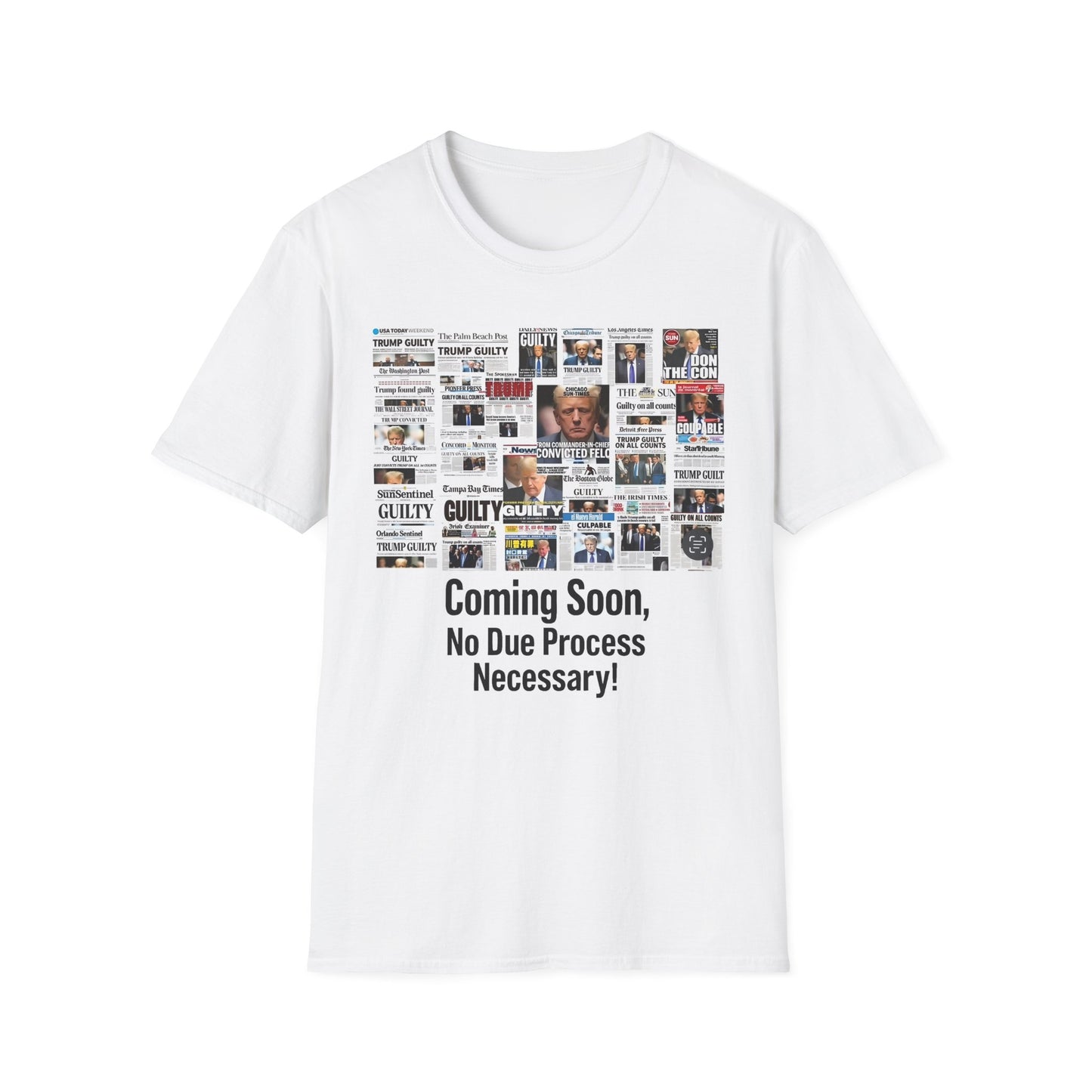 Coming Soon No Due Process Necessary! unisex anti-Trump tee, 34 felony counts tshirt, antiTrump statement apparel