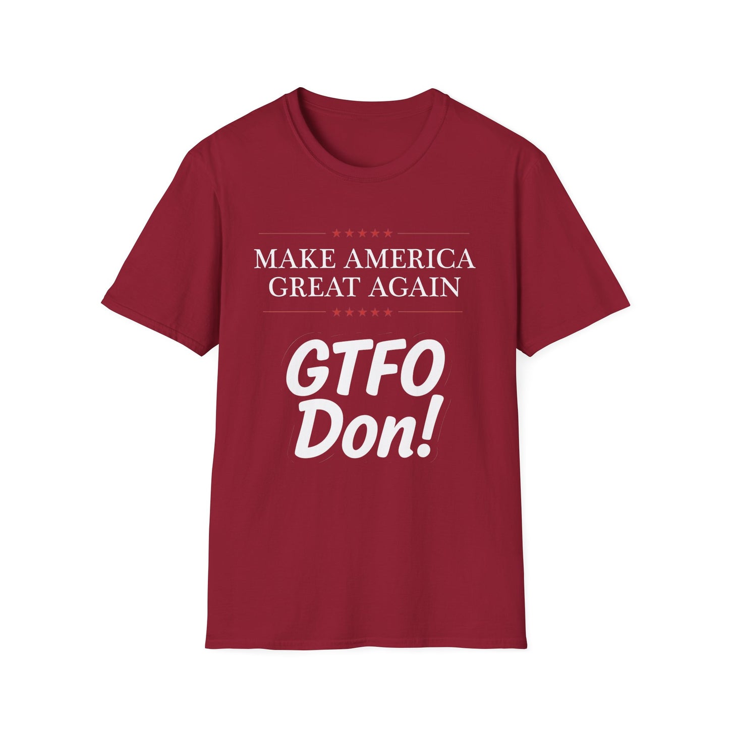Make America Great Again GTFO Don! t-shirt, activist tshirt, political tshirt, 8647 tshirt, FLOTUS-47