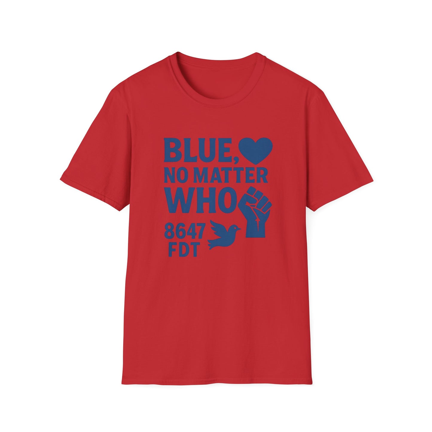Blue, No Matter Who 8647 FDT Love is Blue Unisex T-Shirt, Inspirational Tee, LGBTQ+ Pride Shirt, Casual Daywear, Protest Apparel, Gift for Activists