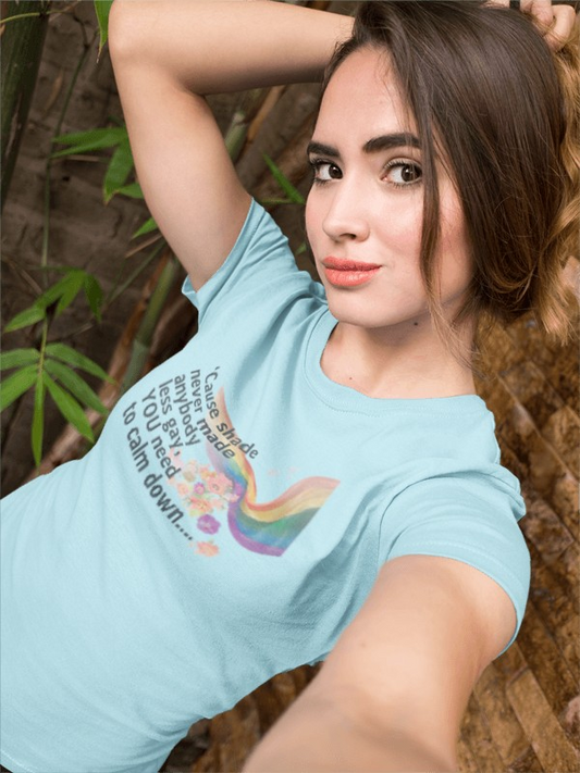Cause shade never made anybody less gay, YOU need to calm down.. T-Shirt,  Tee for LGBTQ+ Pride, Calm Down Humor Shirt, Gift for Friends