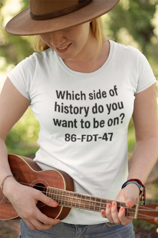86FDT47 Women's Softstyle Tee - "Which side of history do you want to be on?" - Perfect for Activism, Casual Wear, Gifts,