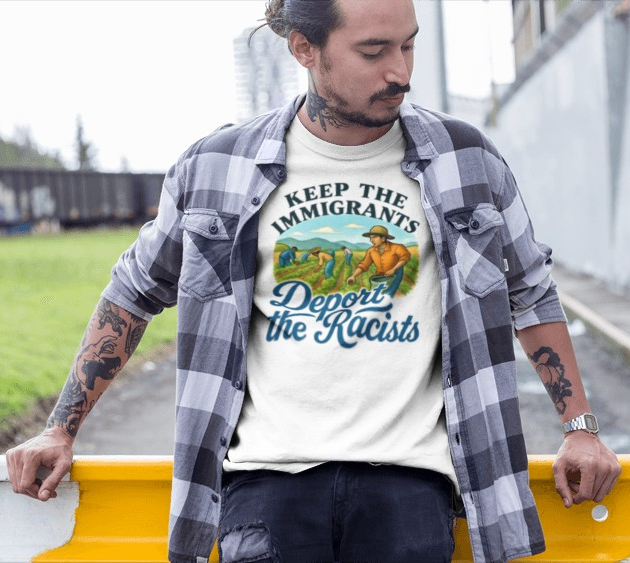 Keep the Immigrants, Deport the Racists -unisex anytime tee,  Casual Wear, Statement Piece, Gift for, Stand with immigrants, anti racists tee