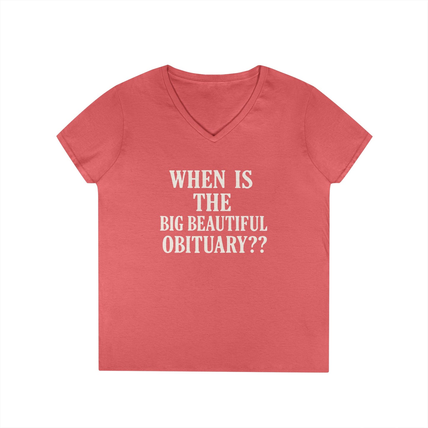 When is the Big Beautiful Obituary? Humorous Ladies' V-Neck T-Shirt - Perfect for Gift Giving, Casual Hangouts, or Celebrations!
