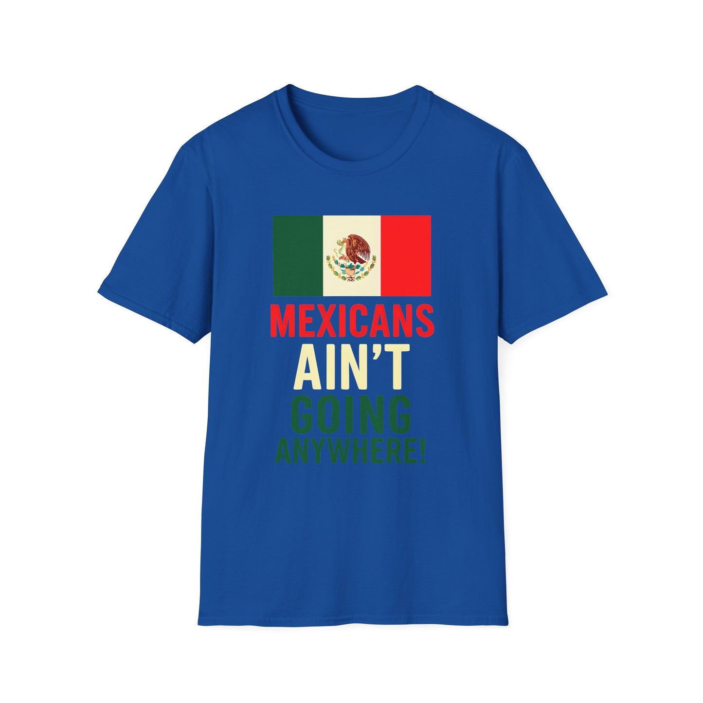 Chinga Tu Maga back Mexicans Ain't Going Anywhere t-shirt, Great Gift for Holidays, MagaHumor, Anti maga shirt, anti trump