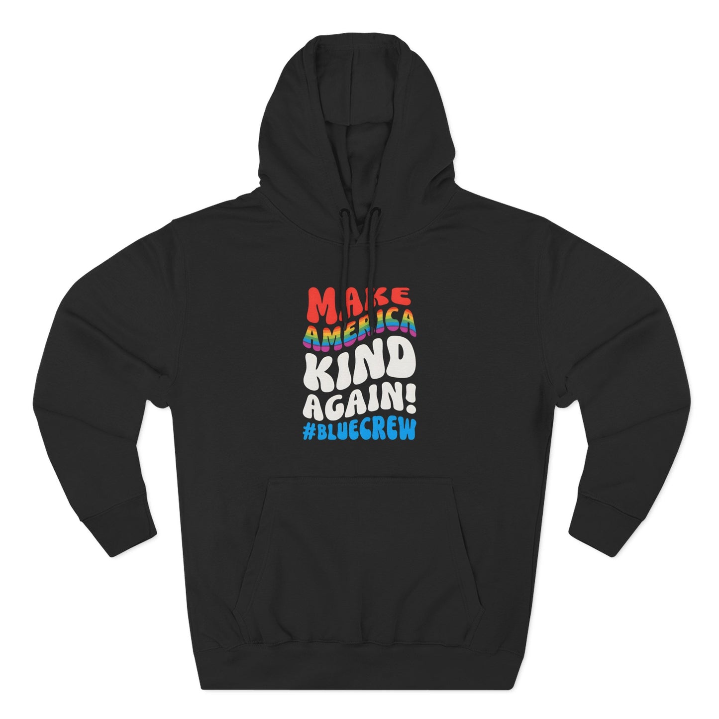 Make America Kind Again #BlueCrew Fleece Hoodie, Unisex #BlueCrew Hoodie, #BlueCrew Gear