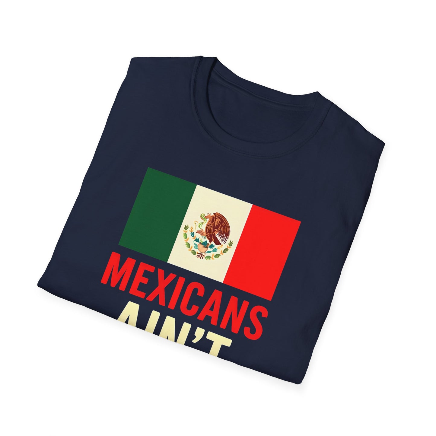 Chinga Tu Maga back Mexicans Ain't Going Anywhere t-shirt, Great Gift for Holidays, MagaHumor, Anti maga shirt, anti trump