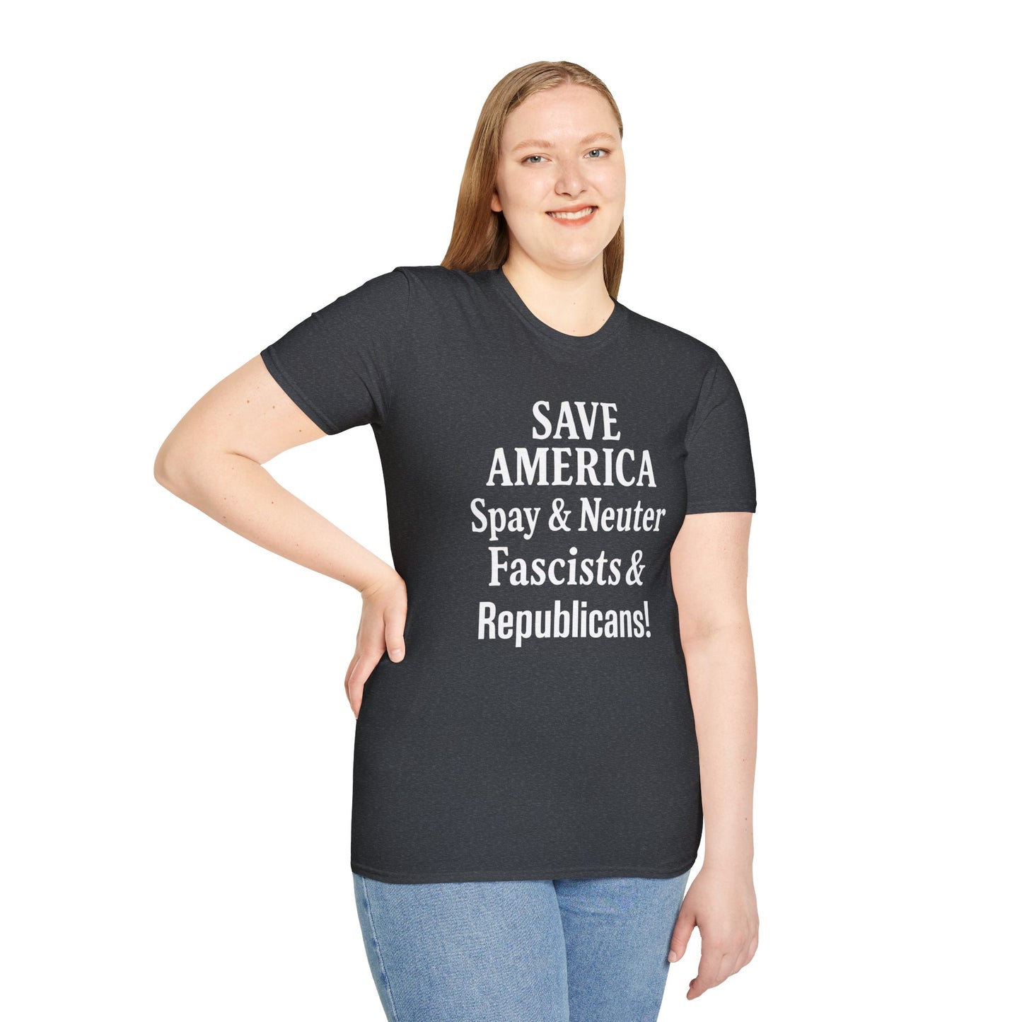Save America, Spay & Neuter Fascists and Republicans Unisex T-shirt ,Activism Apparel, Casual Wear, Gift for Advocates, Black Tee