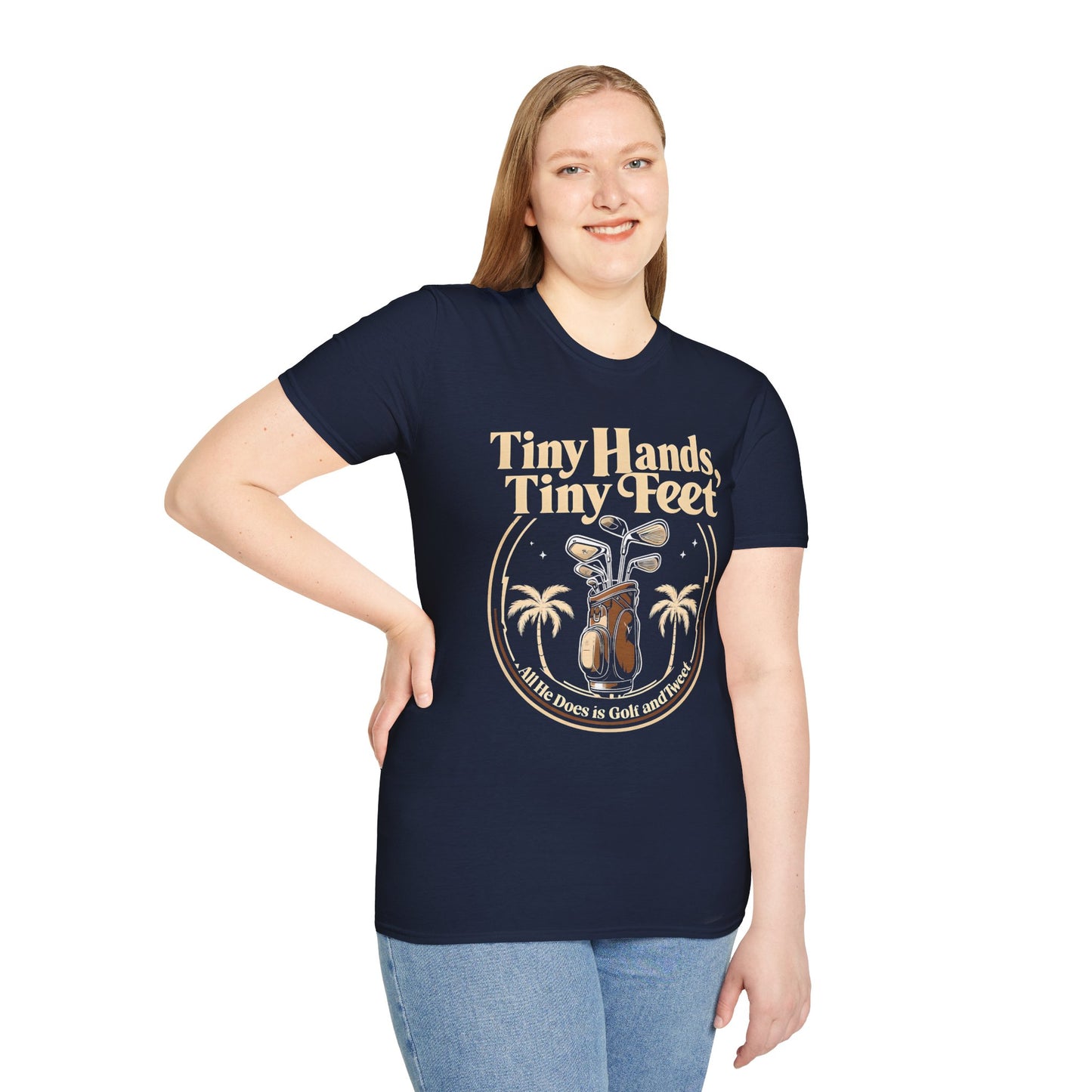 Tiny Hands, Tiny Feet All He Does is Golf and Tweet - unisex t-shirt, Protest tshirt, anti-Trump tee, useless FLOTUS - 47