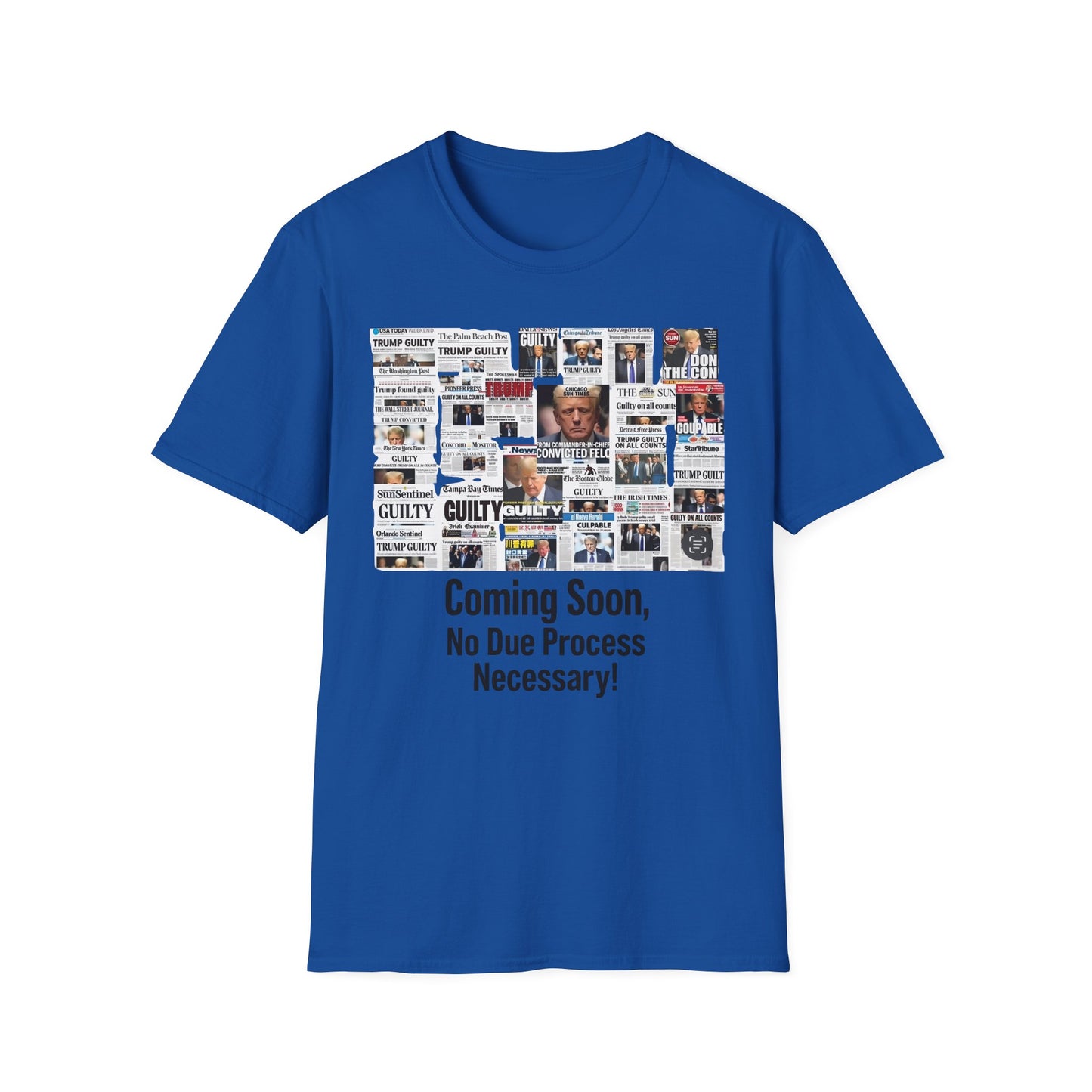 Coming Soon No Due Process Necessary! unisex anti-Trump tee, 34 felony counts tshirt, antiTrump statement apparel