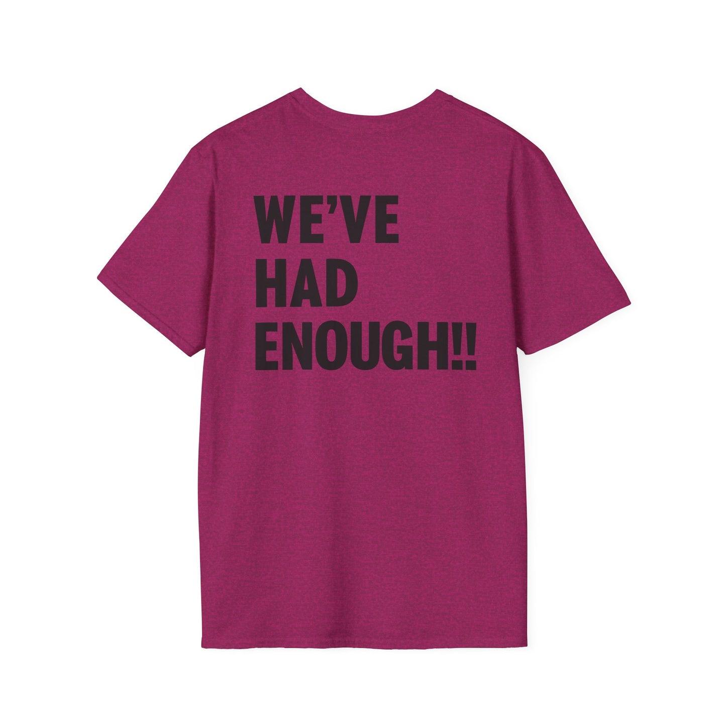 Impeach Trump!! front We've Had Enough back T-Shirt | Impeach Trump!!, Political Apparel, Comfortable Graphic Tee, Statement Top