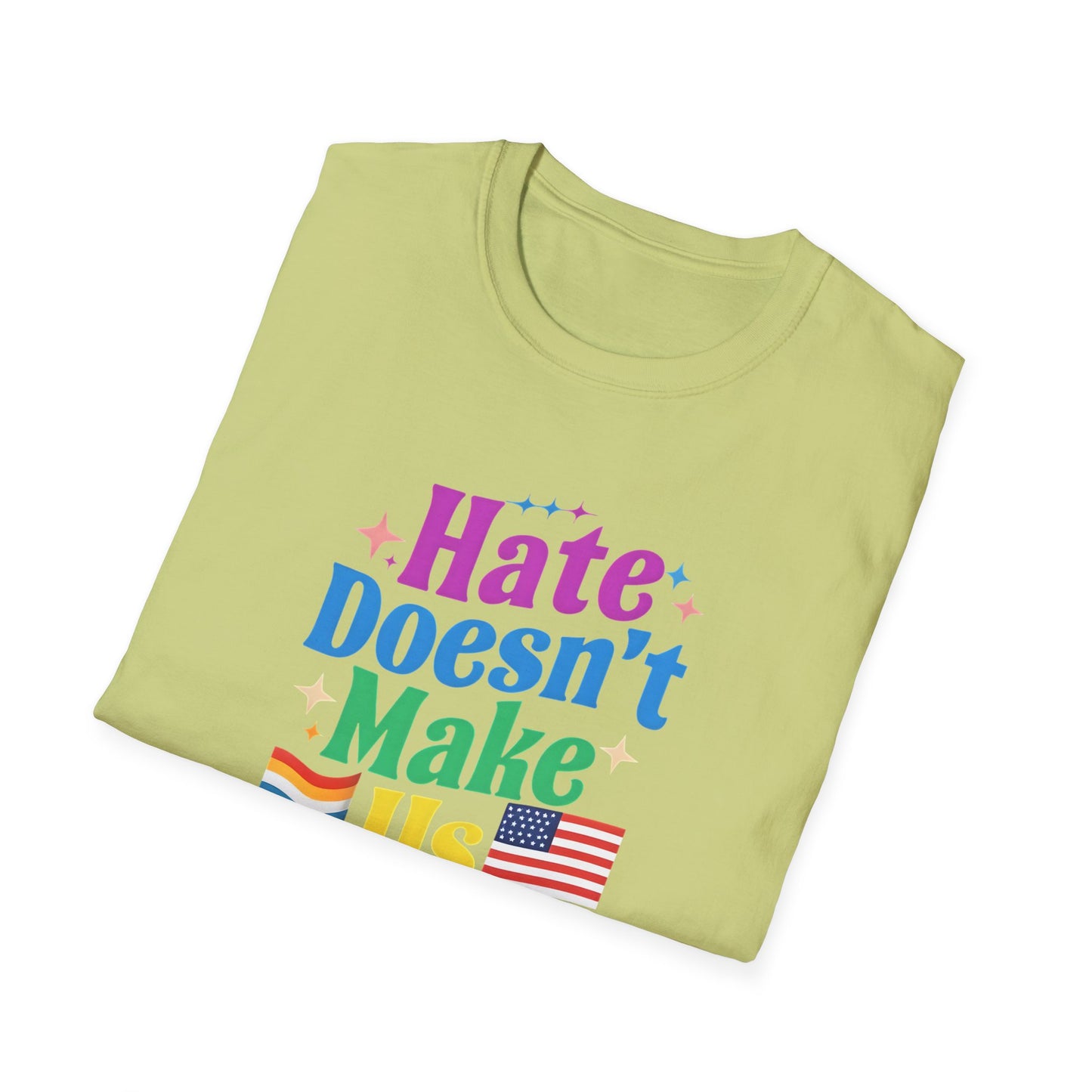Hate Doesn't Make Us Great T-Shirt | Unisex Softstyle Tee, LGBTQ Pride, Equality, Love Wins, Rainbow Graphic Tee, Wearable Message