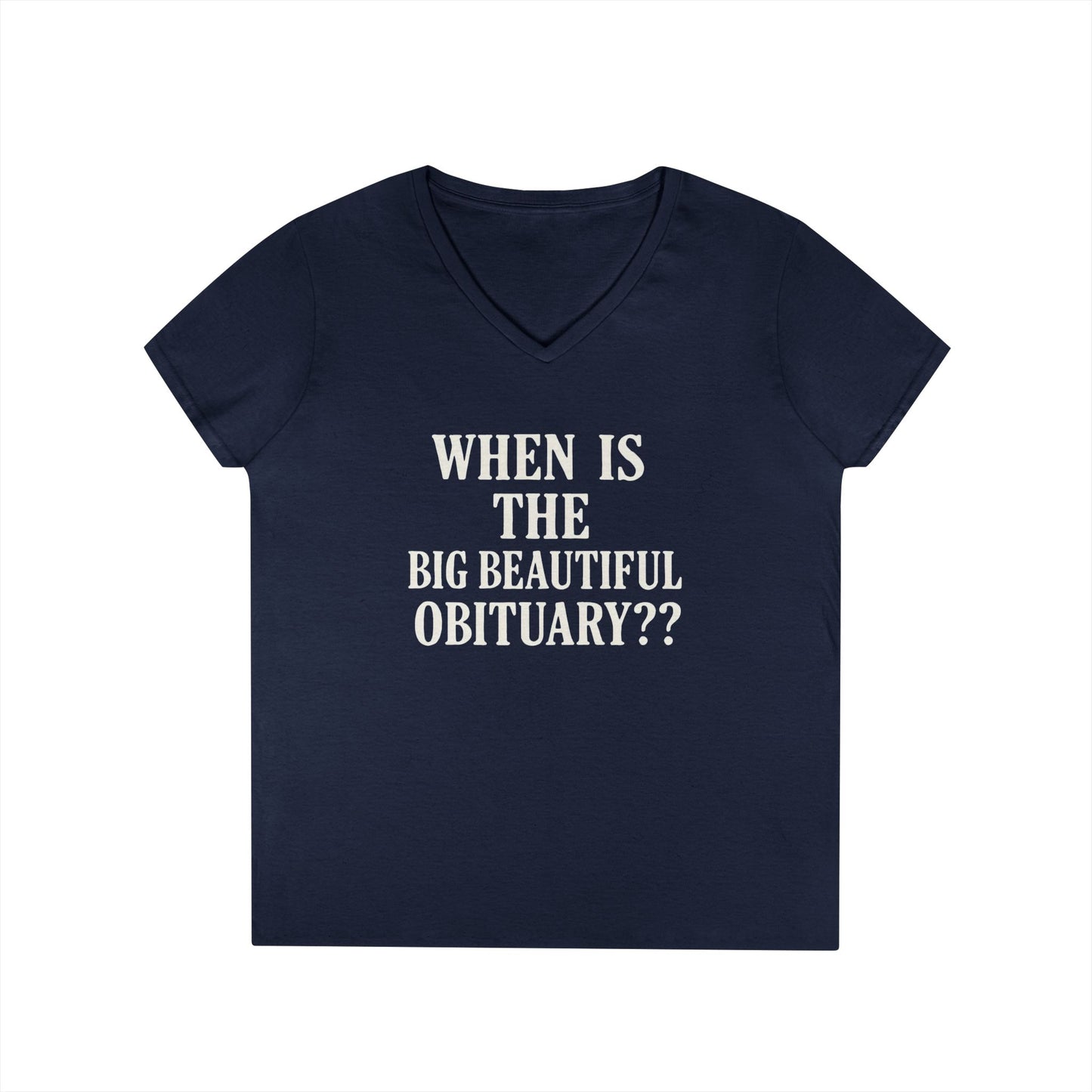 When is the Big Beautiful Obituary? Humorous Ladies' V-Neck T-Shirt - Perfect for Gift Giving, Casual Hangouts, or Celebrations!
