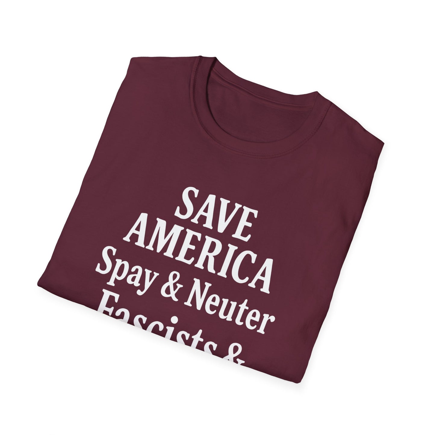 Save America, Spay & Neuter Fascists and Republicans Unisex T-shirt ,Activism Apparel, Casual Wear, Gift for Advocates, Black Tee