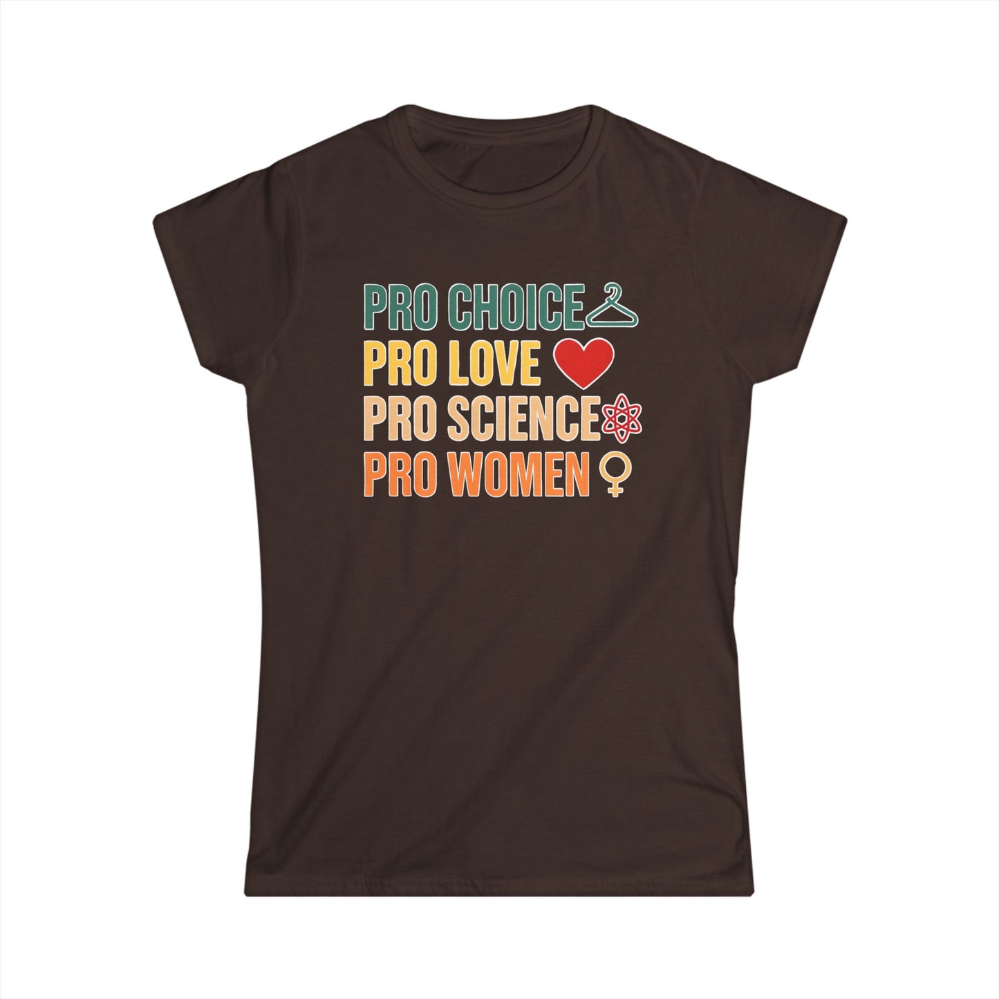 Women's Pro Choice Statement Tee, Feminist Apparel, Pro Love Shirt, Science Support T-Shirt, Gift for Activists, Women's Rights Apparel