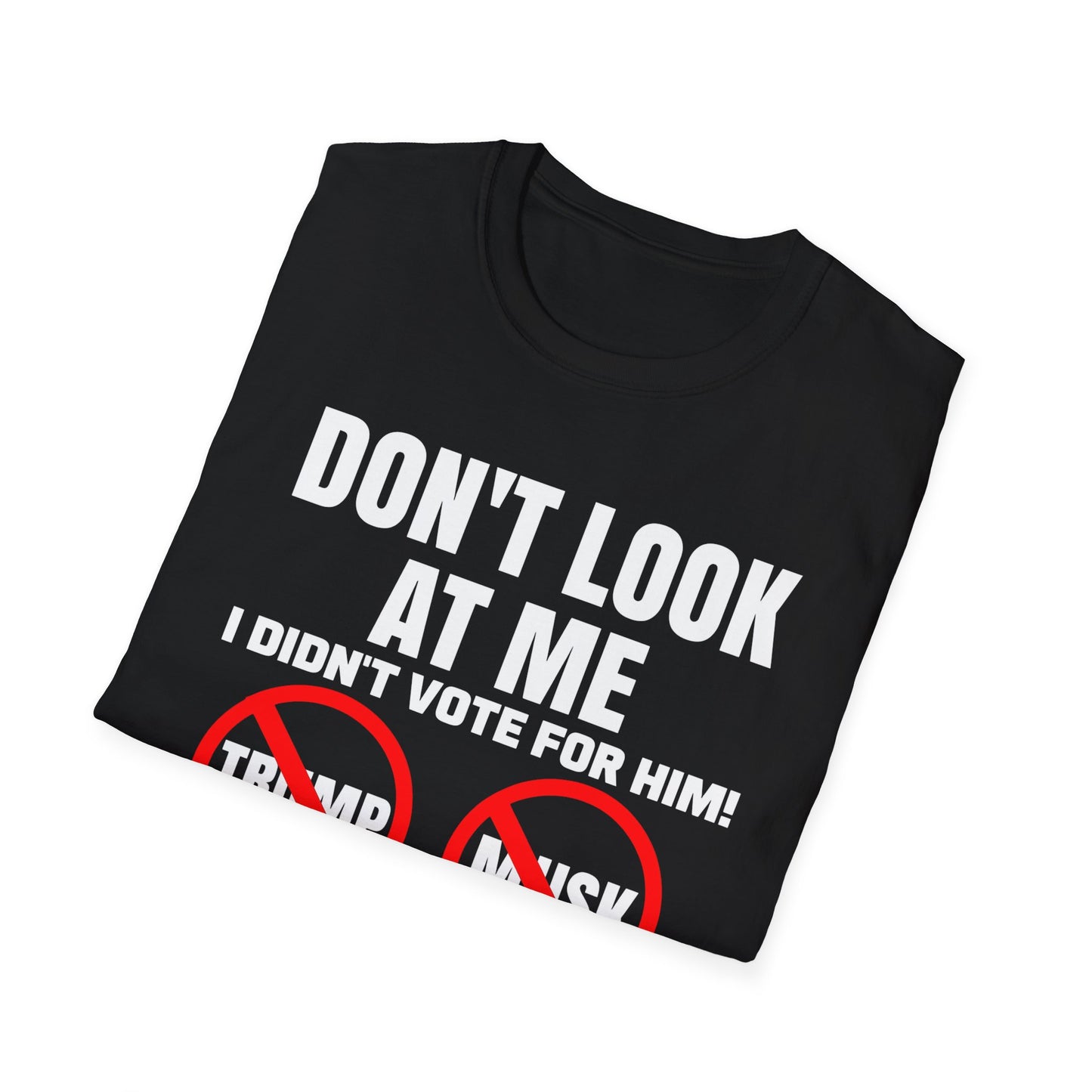 Don't Look at me, I didn't Vote for Him! t-shirt, Casual Wear, Gift for Activists, Funny Quote Tee, Resistance Tee, Anti-MAGA