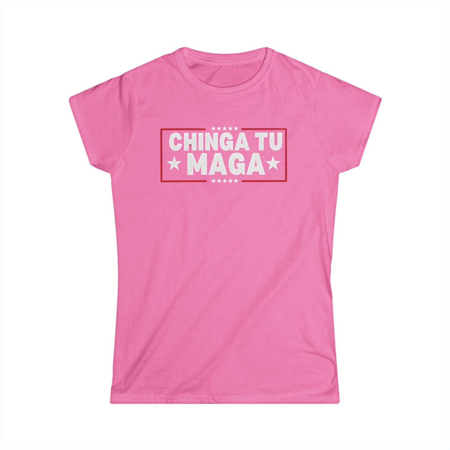 Chinga Tu MAGA front and back Ladies Fit Tee, Empowering T-Shirt, Trendy Graphic Tee, Gift for Activists, Women's Statement Shirt