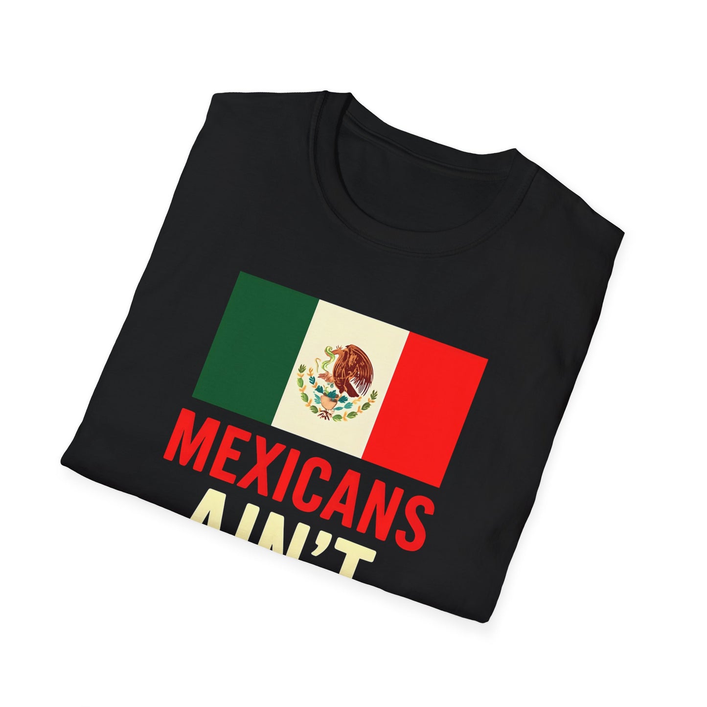 Chinga Tu Maga back Mexicans Ain't Going Anywhere t-shirt, Great Gift for Holidays, MagaHumor, Anti maga shirt, anti trump