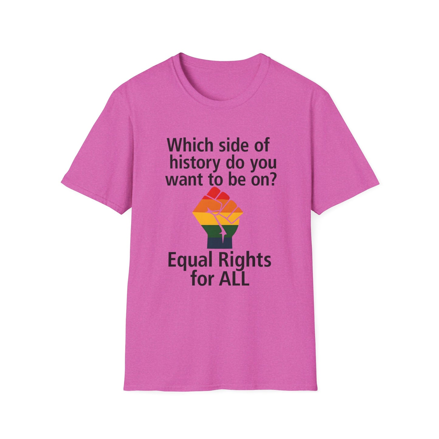 Equal Rights for All - What side of history do you want to be on? unisex T-shirt, Political Tee, Voter's Shirt, Casual Wear