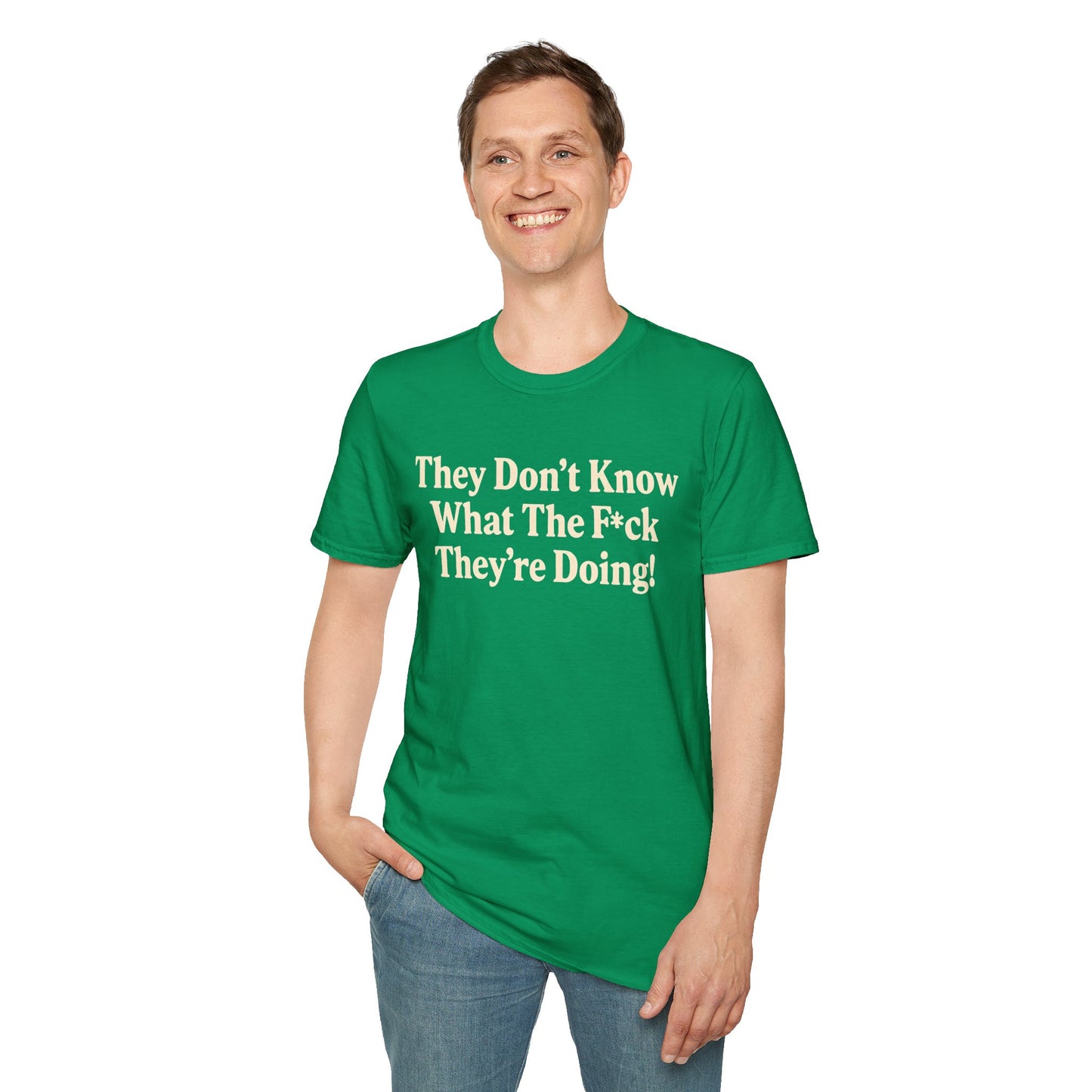 They don't know what the F*ck their doing unisex tshirt, Perfect for Statement Outfits, Casual Wear, Protest Events, 100 Days of Chaos